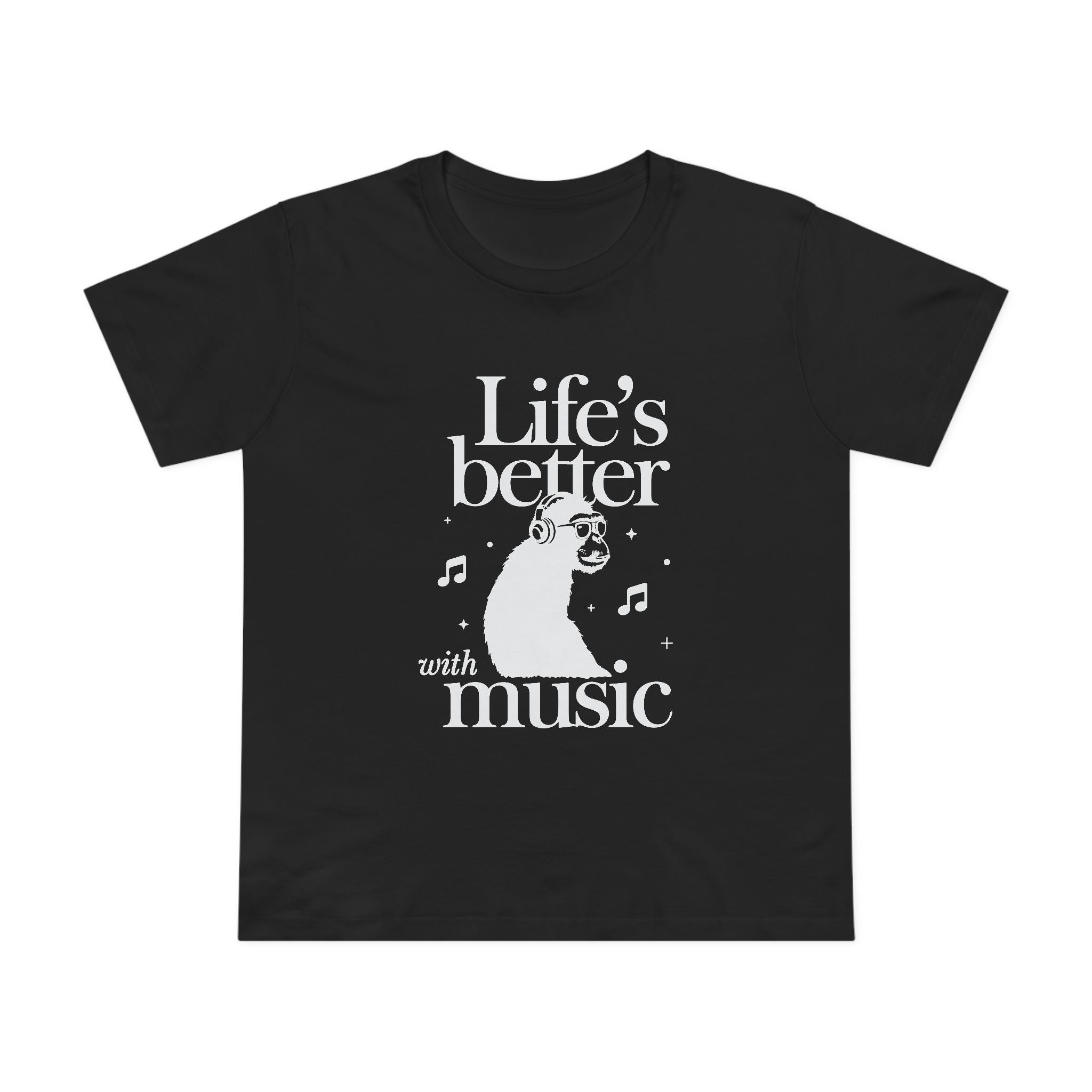 Life's Better with Music! Women’s T-Shirt