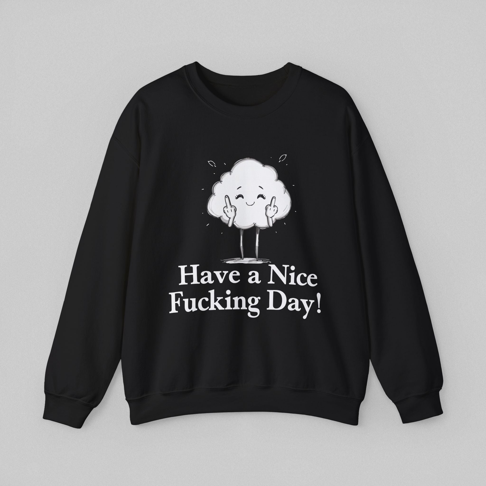 Have a Nice Fucking Day! Men's Sweatshirt