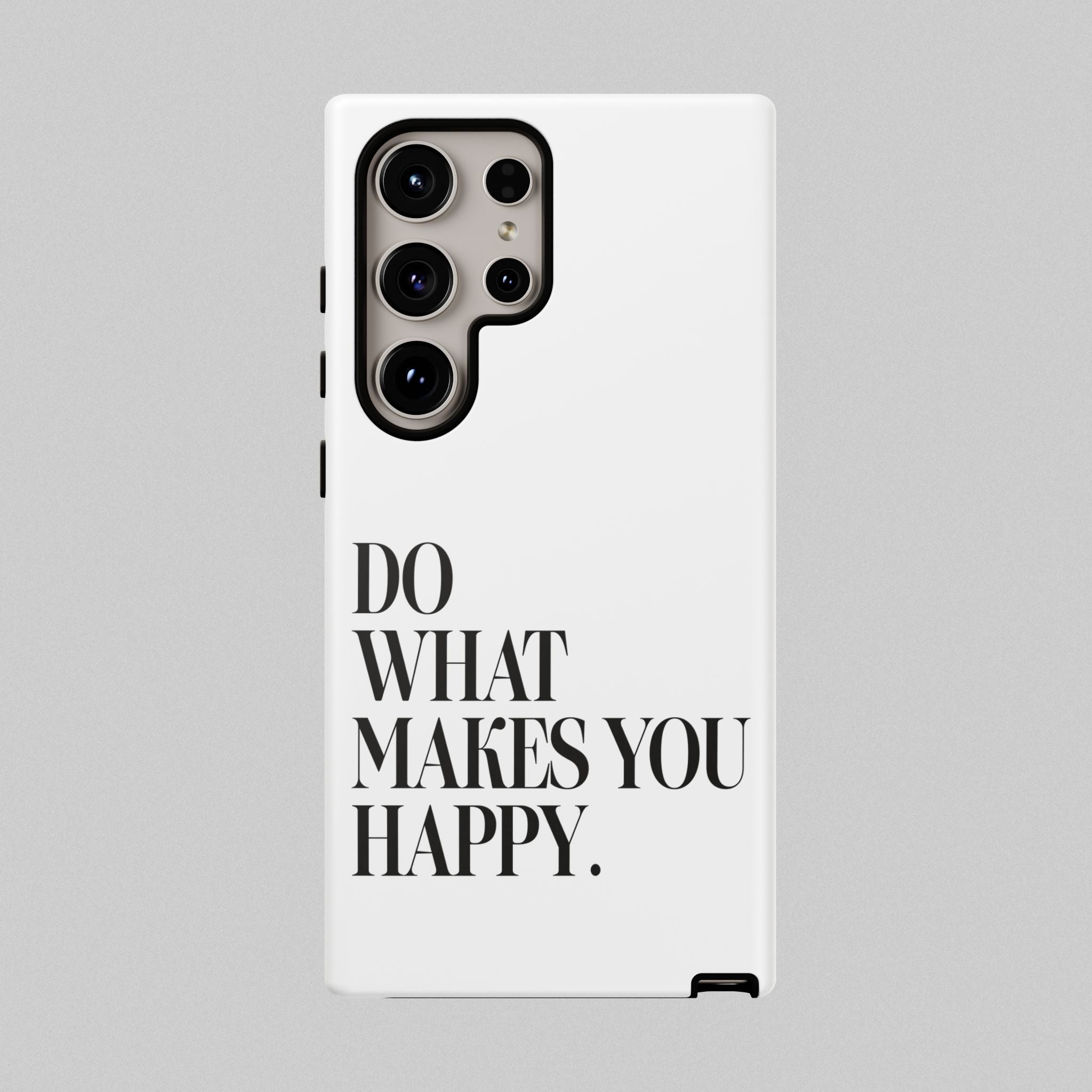 Do What Makes You Happy! Phone Case