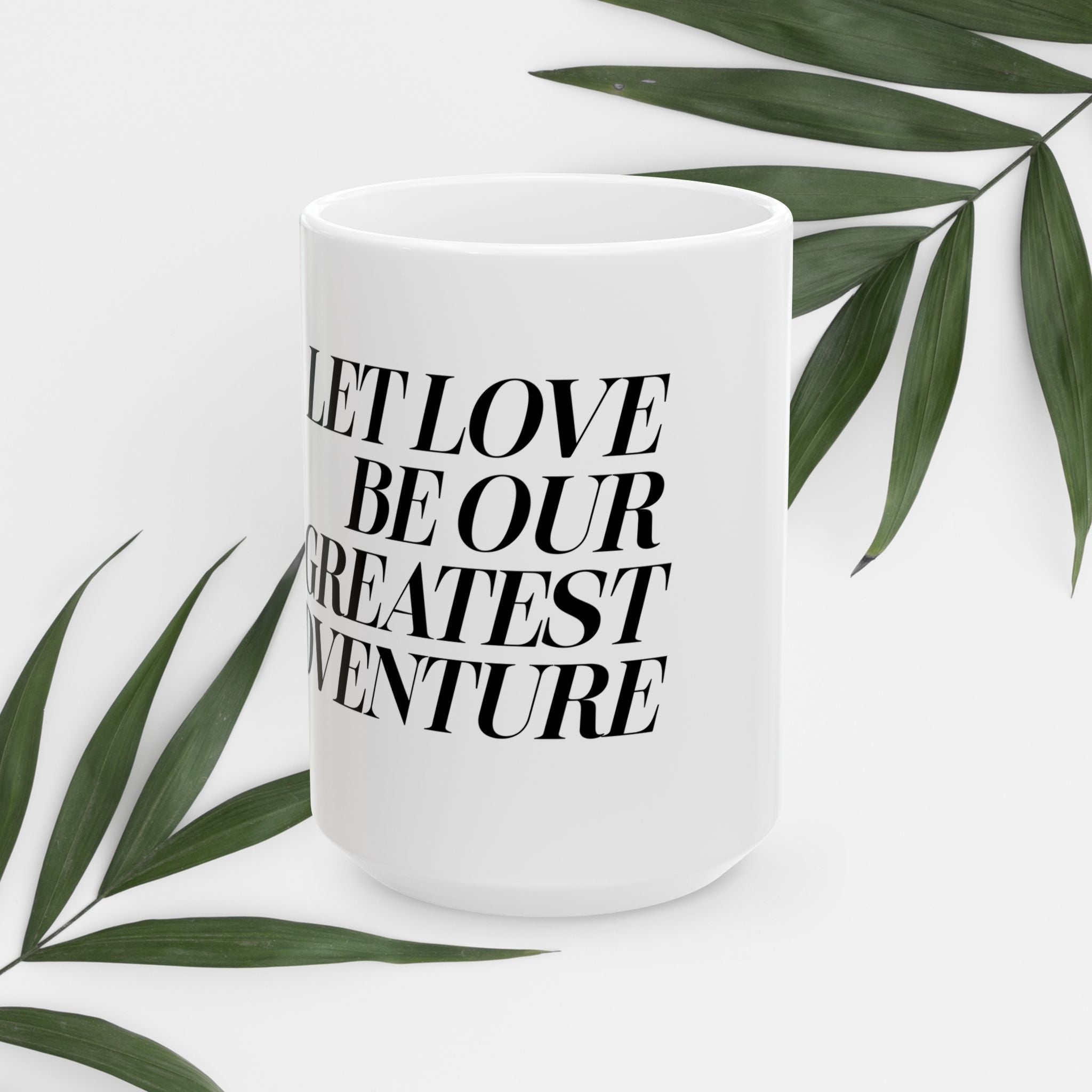 Let Love Be Our Greatest Adventure! Mug