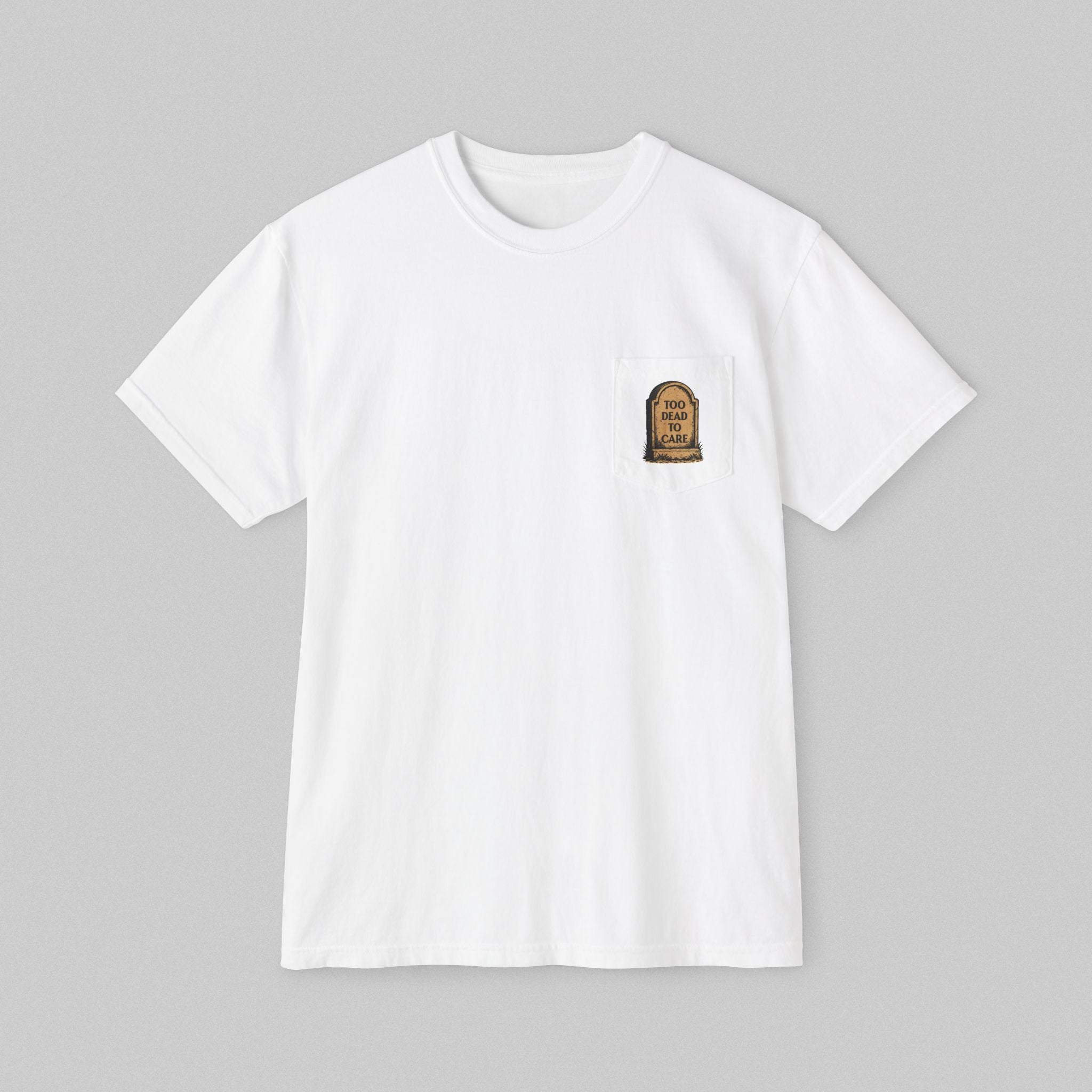 Too Dead to Care! Women's Pocket T-Shirt