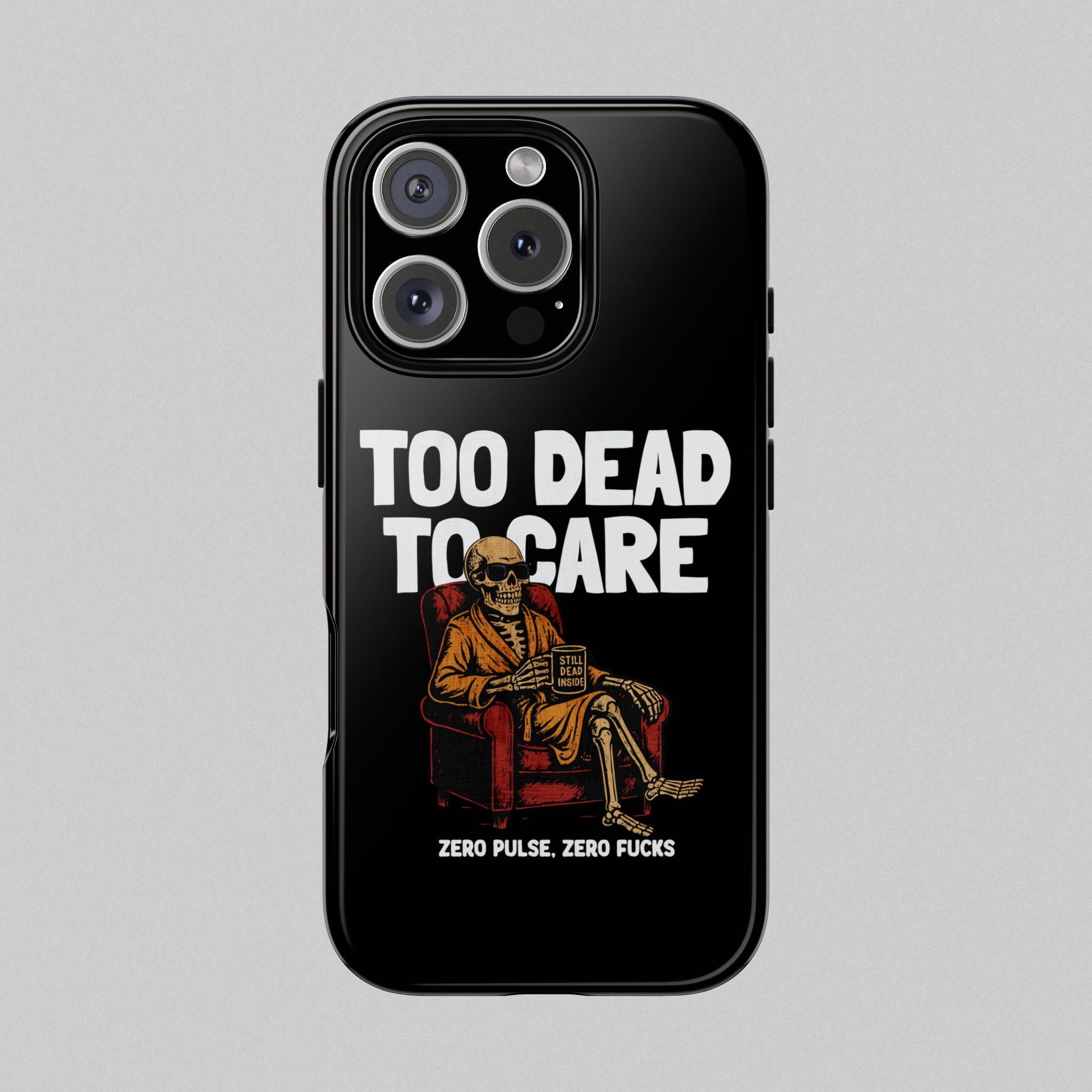 Too Dead to Care! Phone Case