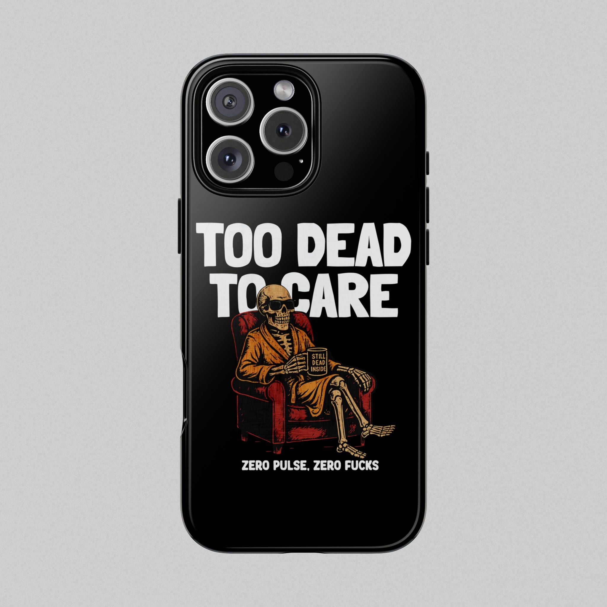 Too Dead to Care! Phone Case