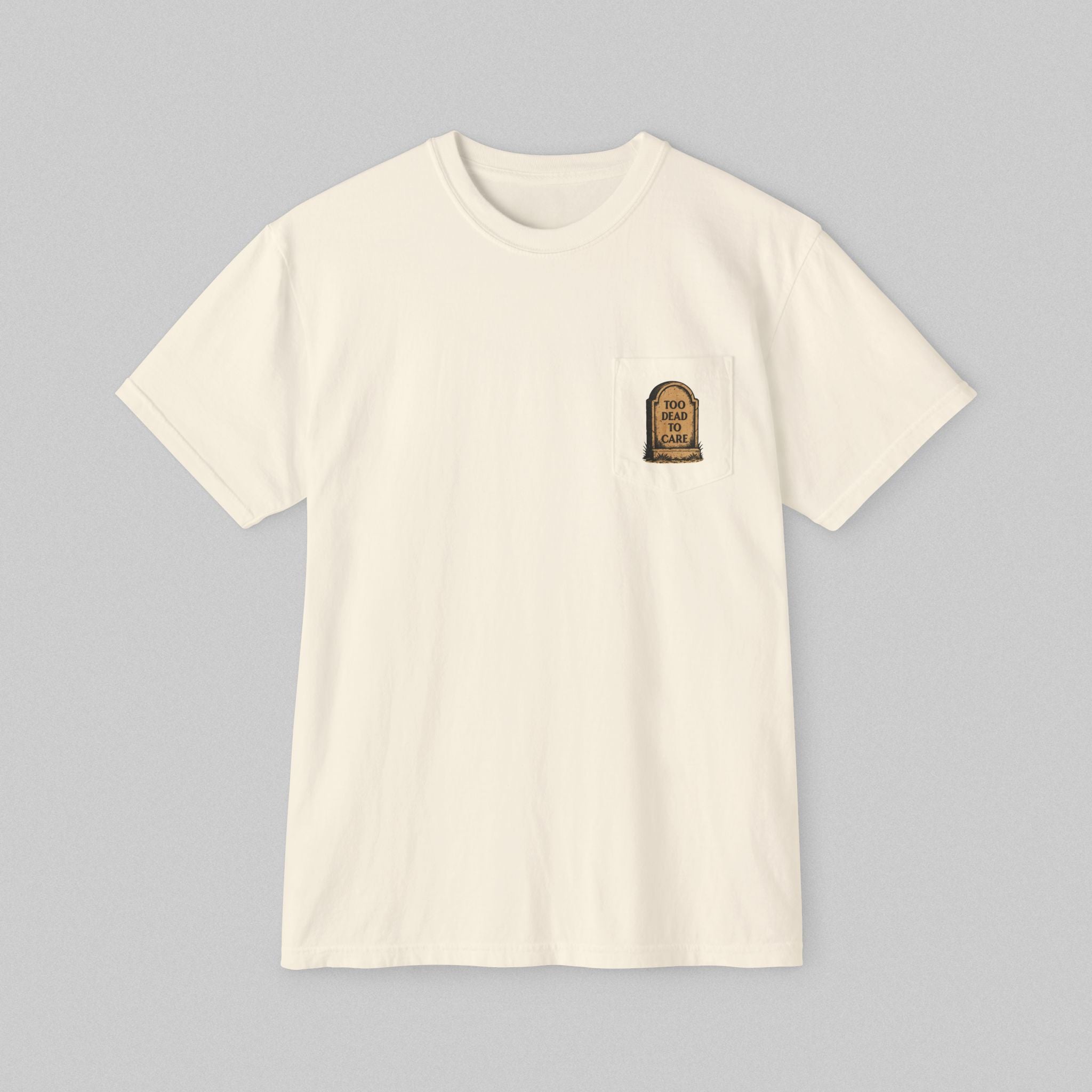 Too Dead to Care! Pocket T-Shirt
