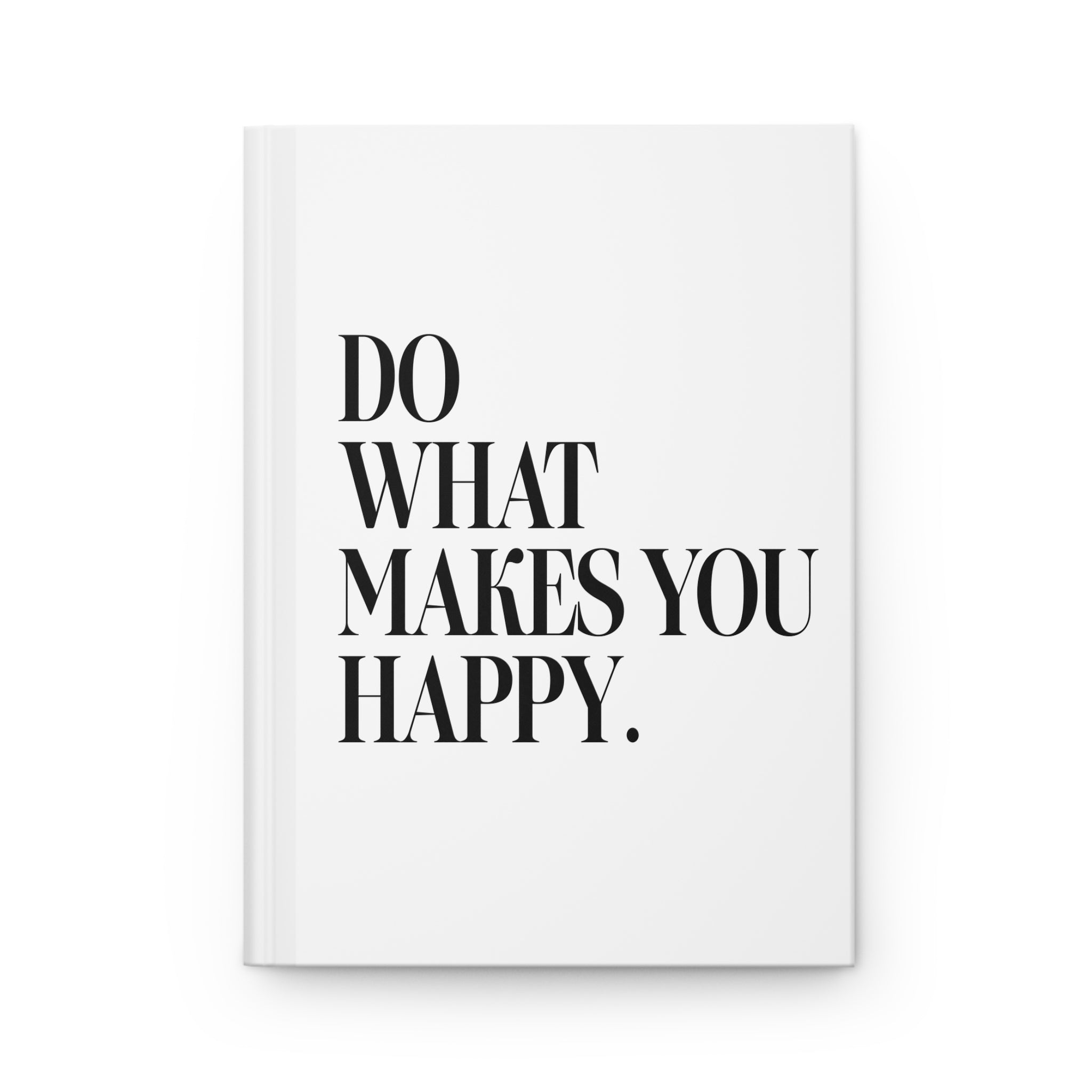 Do What Makes You Happy! Journal