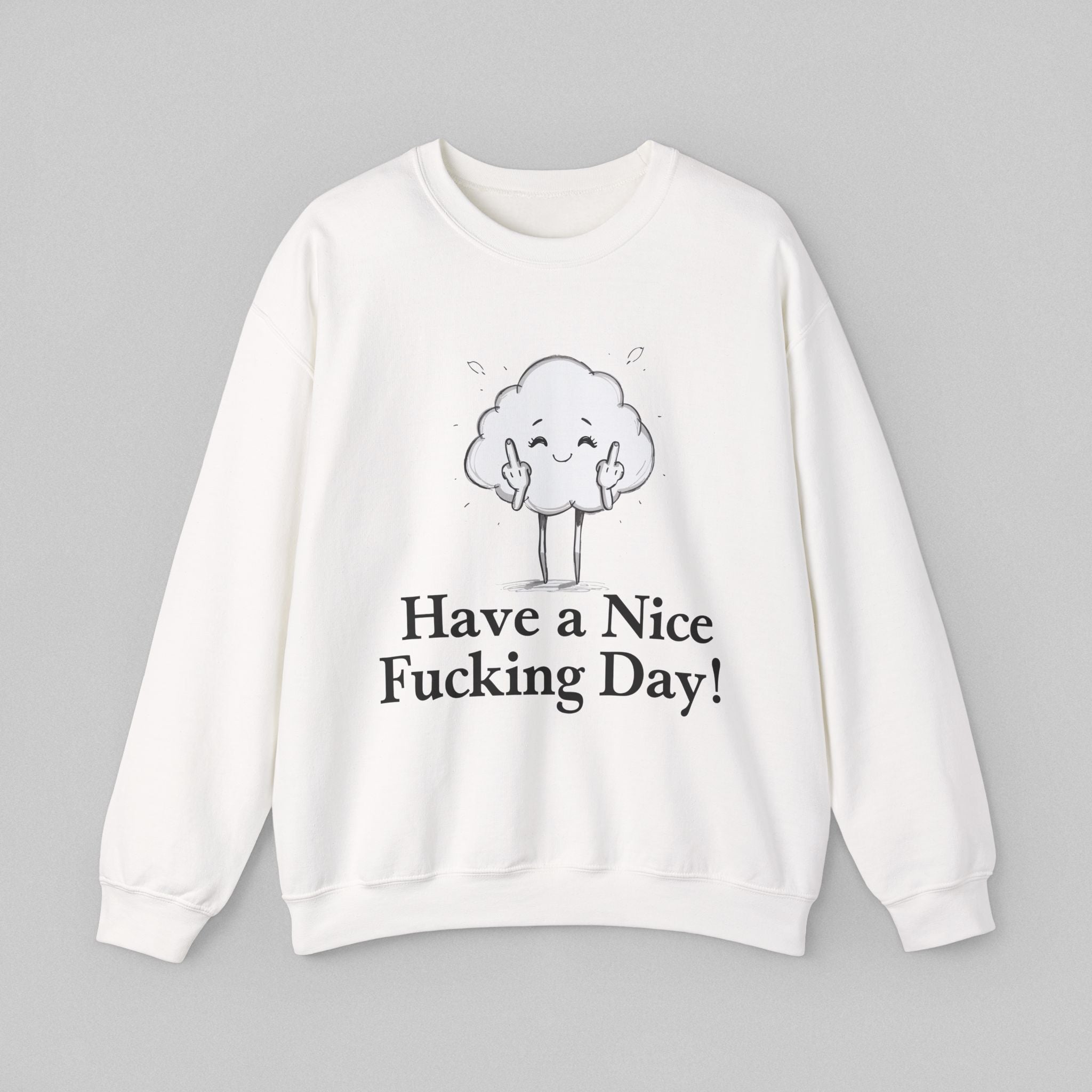 Have a Nice Fucking Day! Men's Sweatshirt