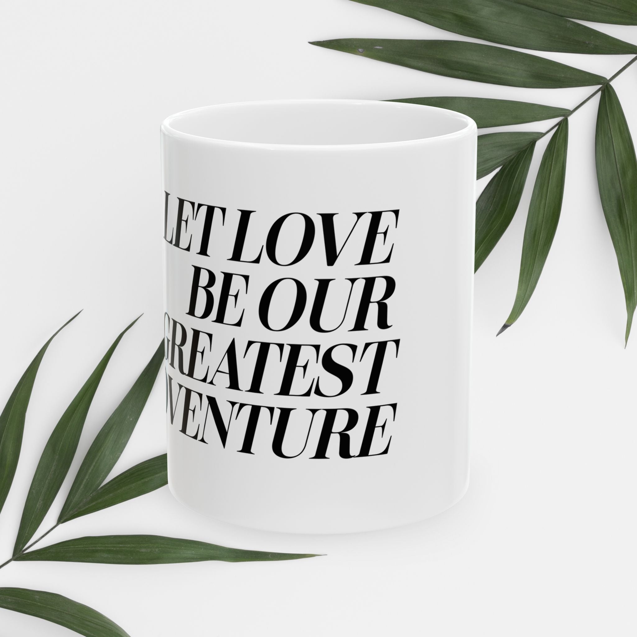 Let Love Be Our Greatest Adventure! Mug