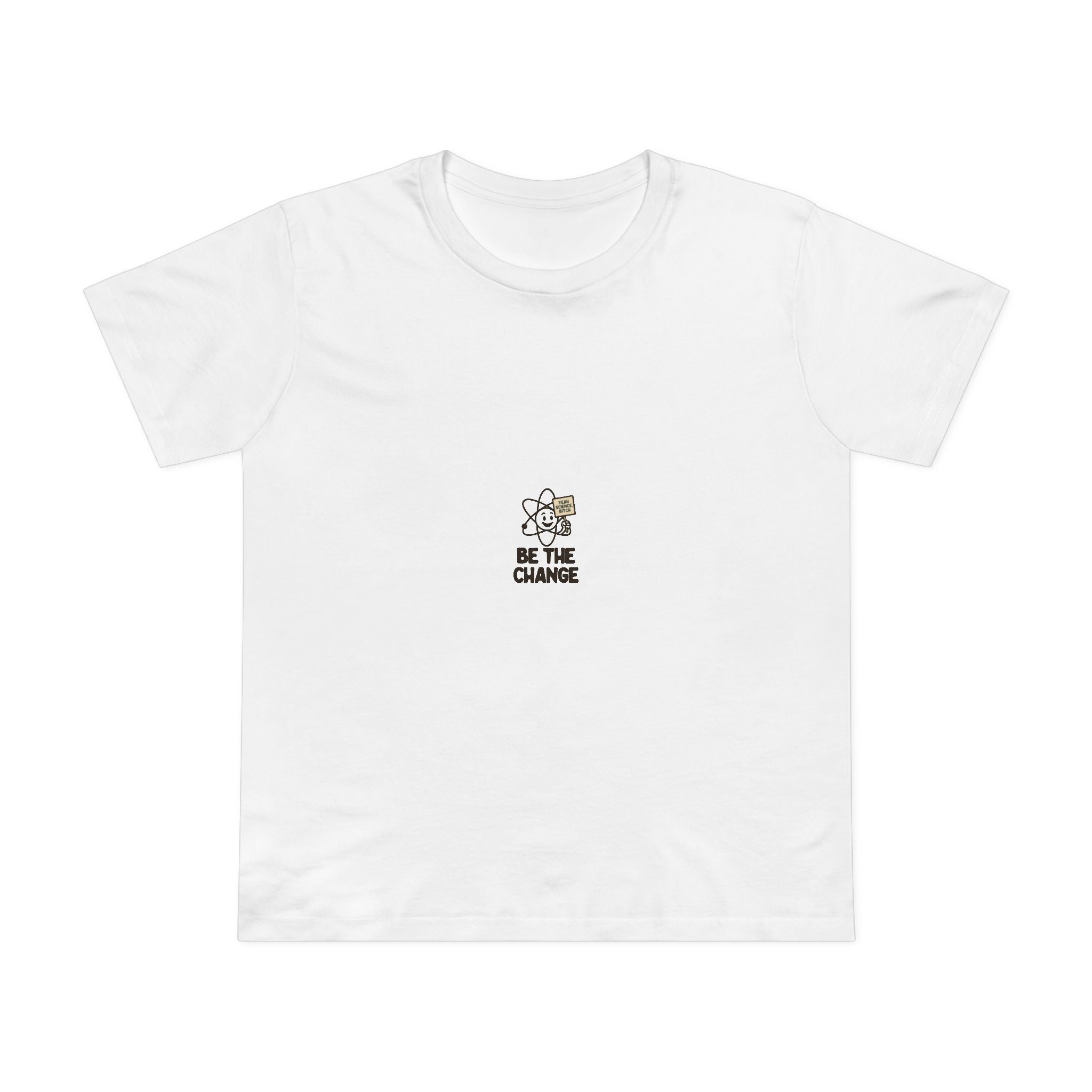 Be The Change! Women’s T-Shirt