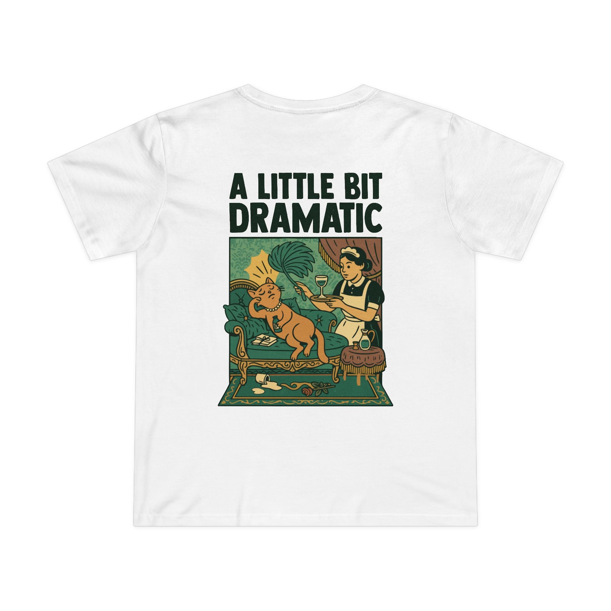 A Little Bit Dramatic! Women’s T-Shirt