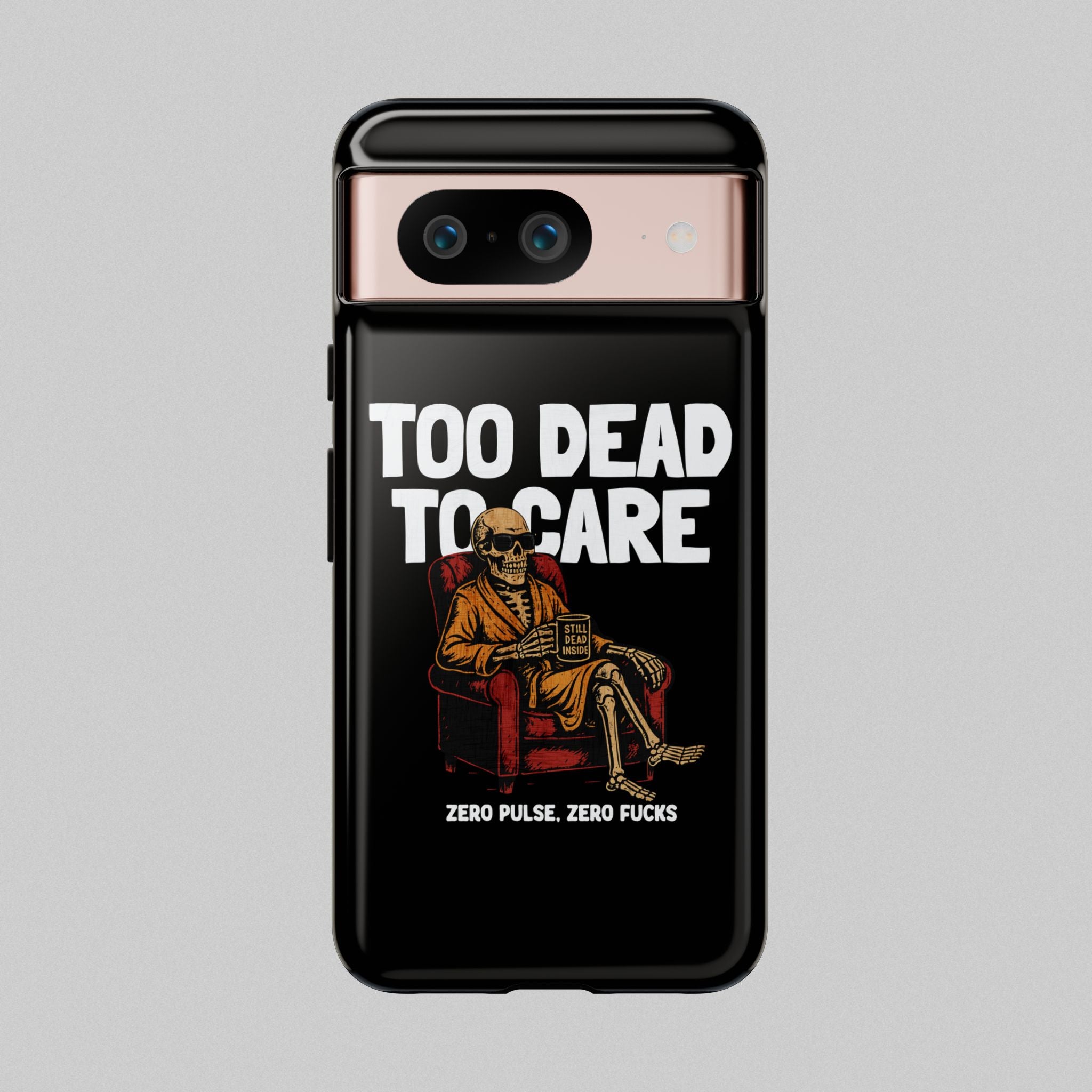 Too Dead to Care! Phone Case