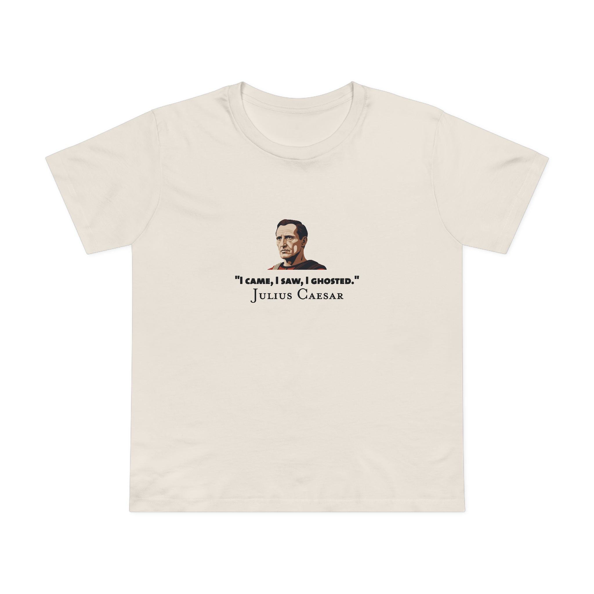 I Ghosted - Julius Caesar Women’s T-Shirt