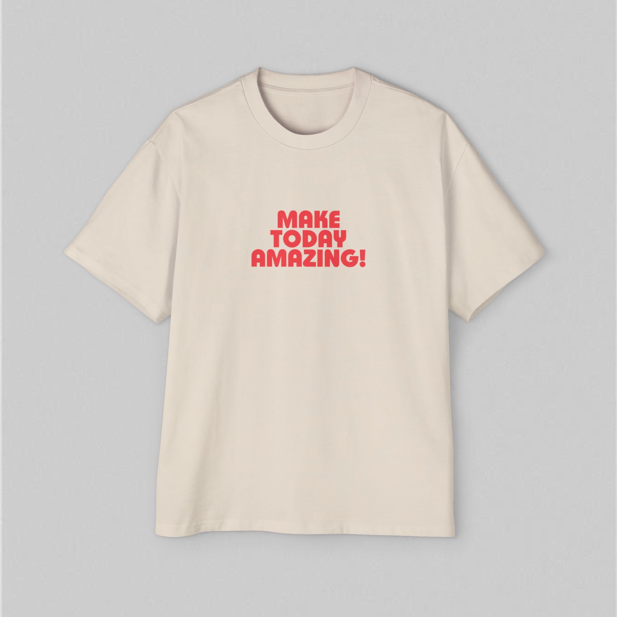 Make Today Amazing! Men's Oversized T-Shirt