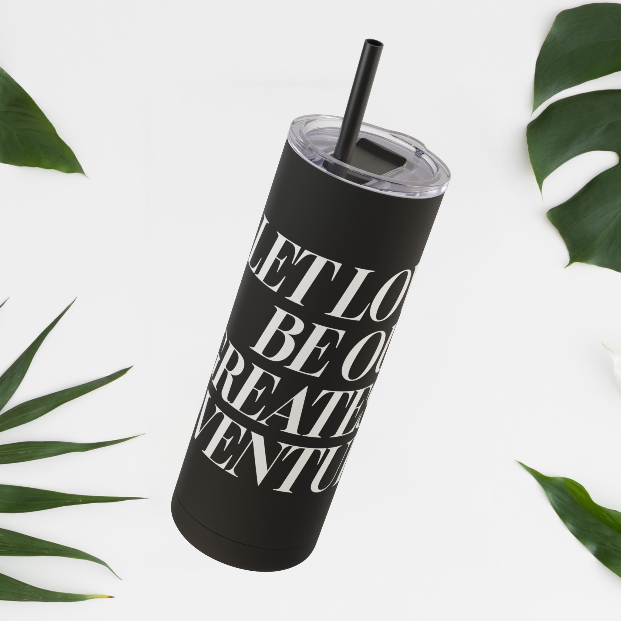 Let Love Be Your Greatest Adventure! Skinny Tumbler (20oz)