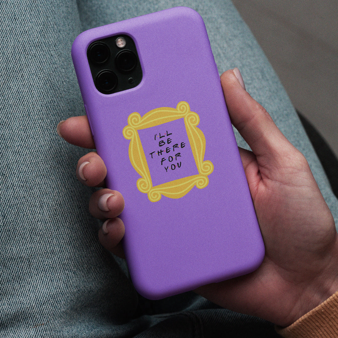 I'll Be There For You! Phone Case