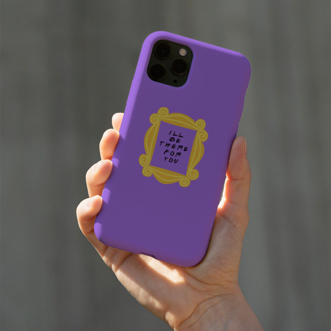 I'll Be There For You! Phone Case