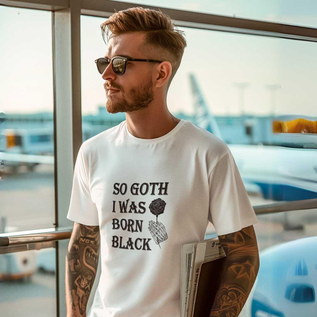 So Goth I Was Born Black Shirt