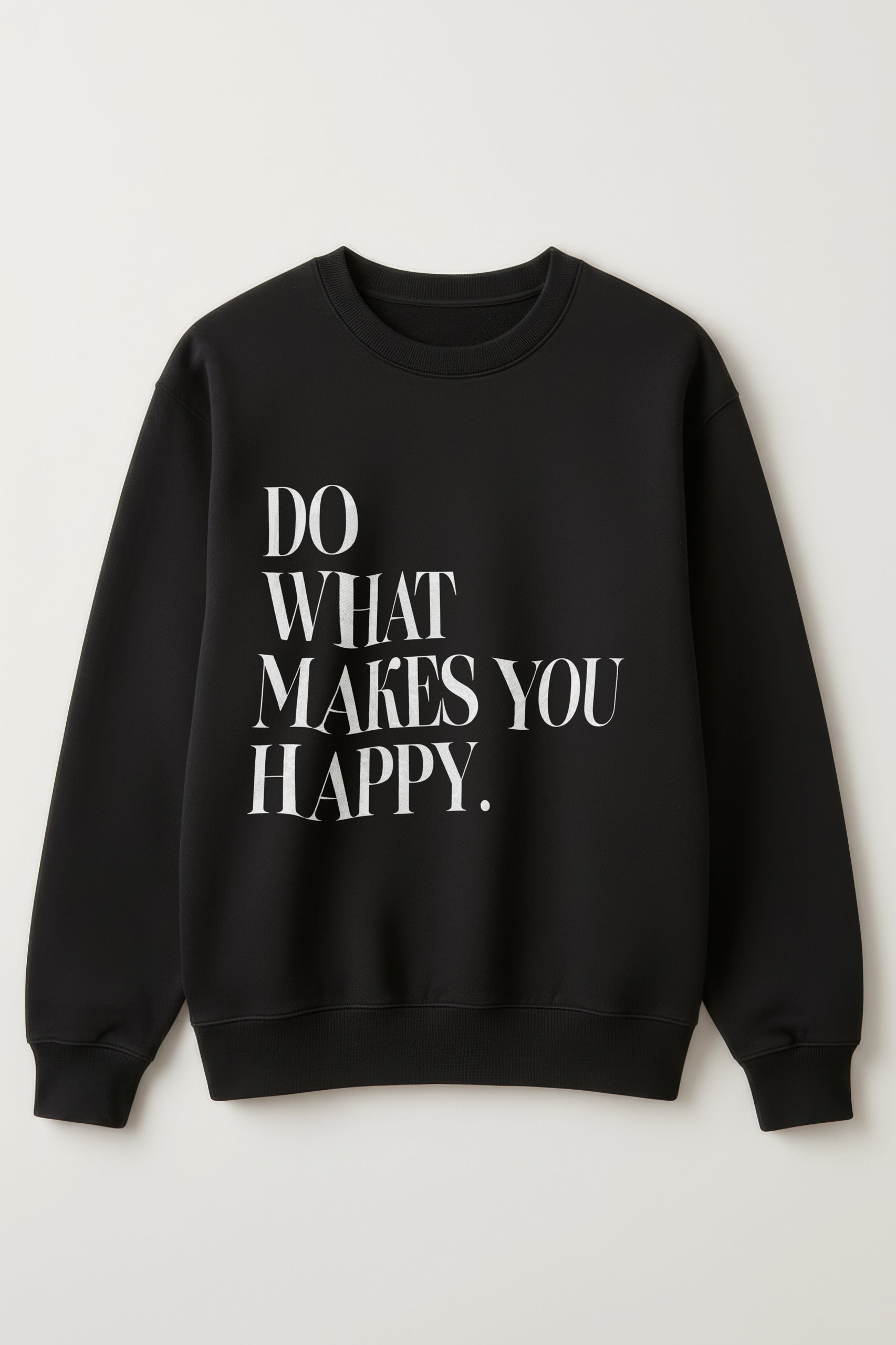 Do What Makes You Happy Women’s Sweatshirt