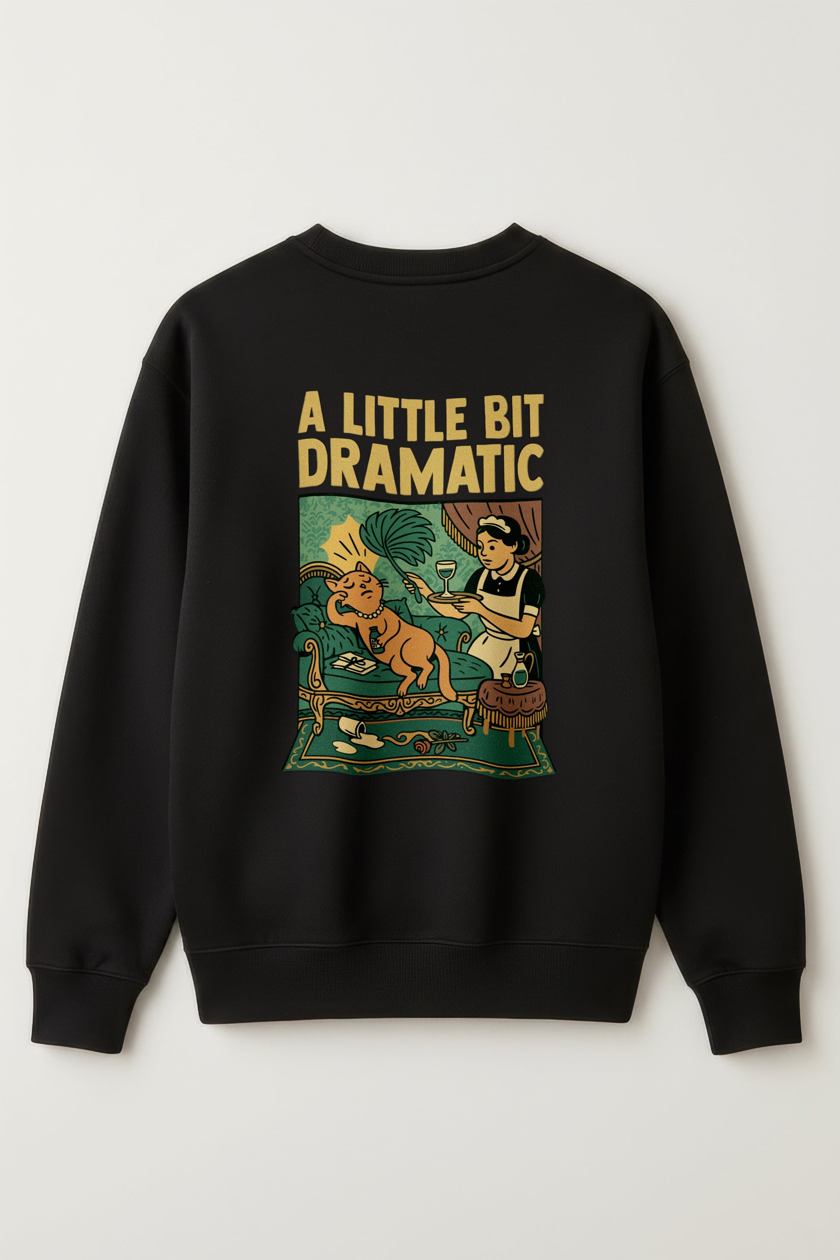 A Little Bit Dramatic Sweatshirt for Women