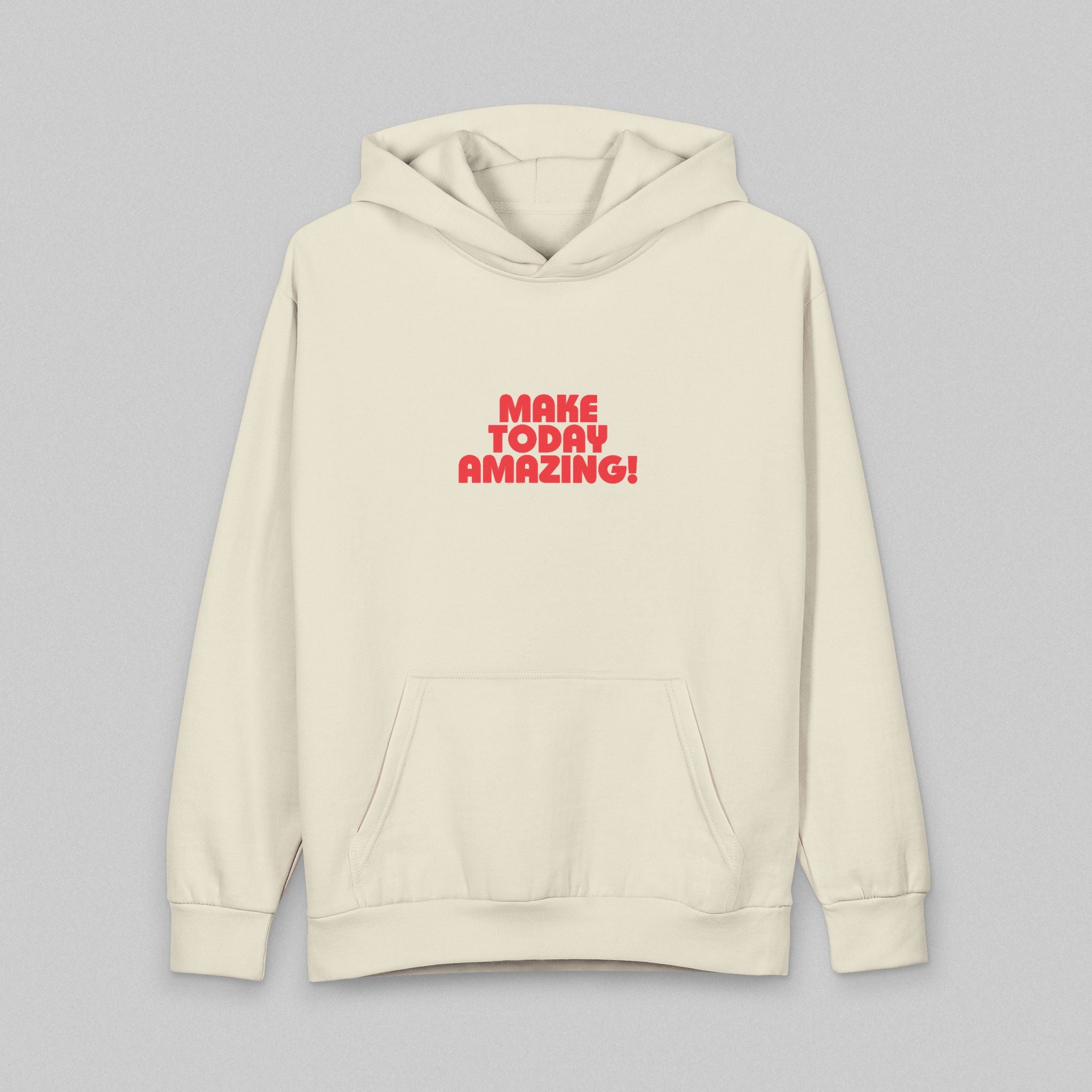 Make Today Amazing! Hoodie