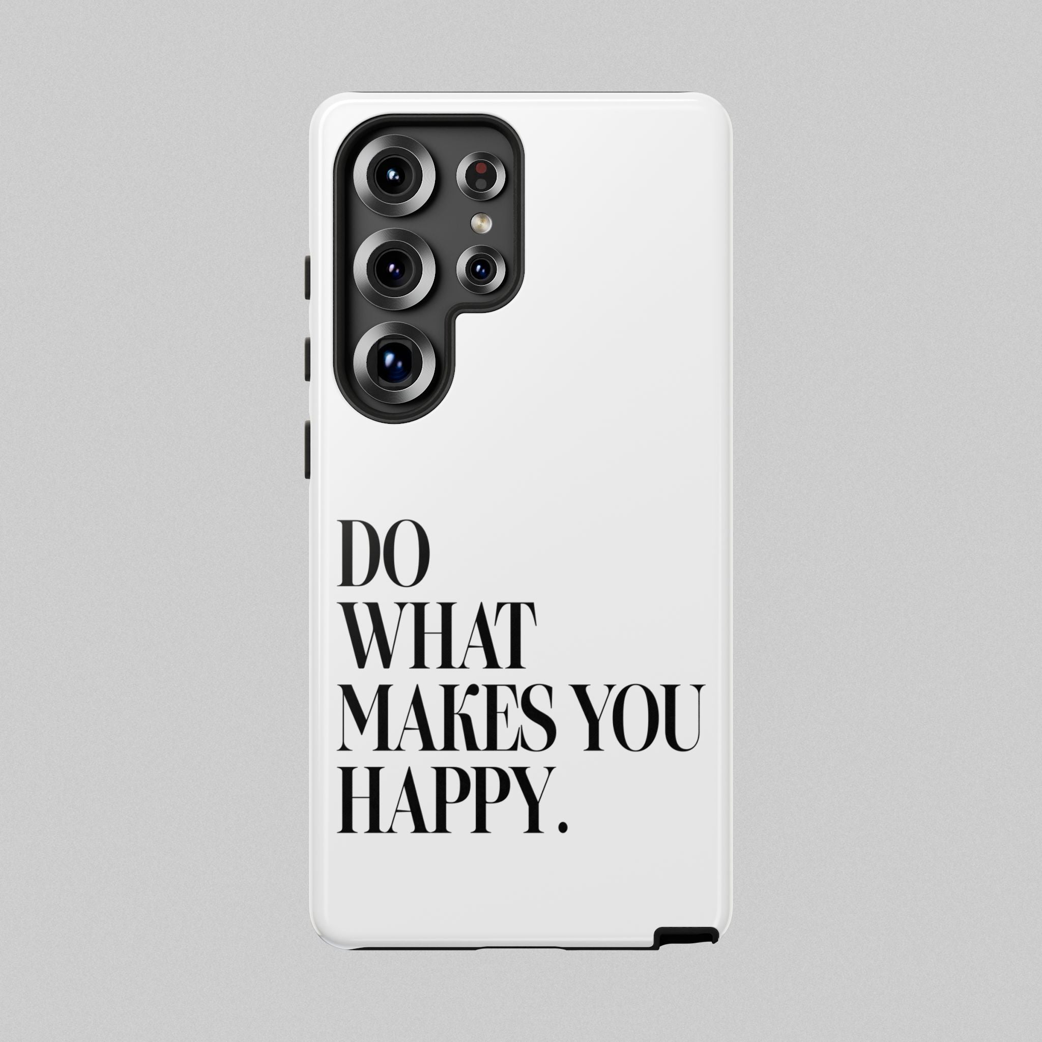 Do What Makes You Happy! Phone Case