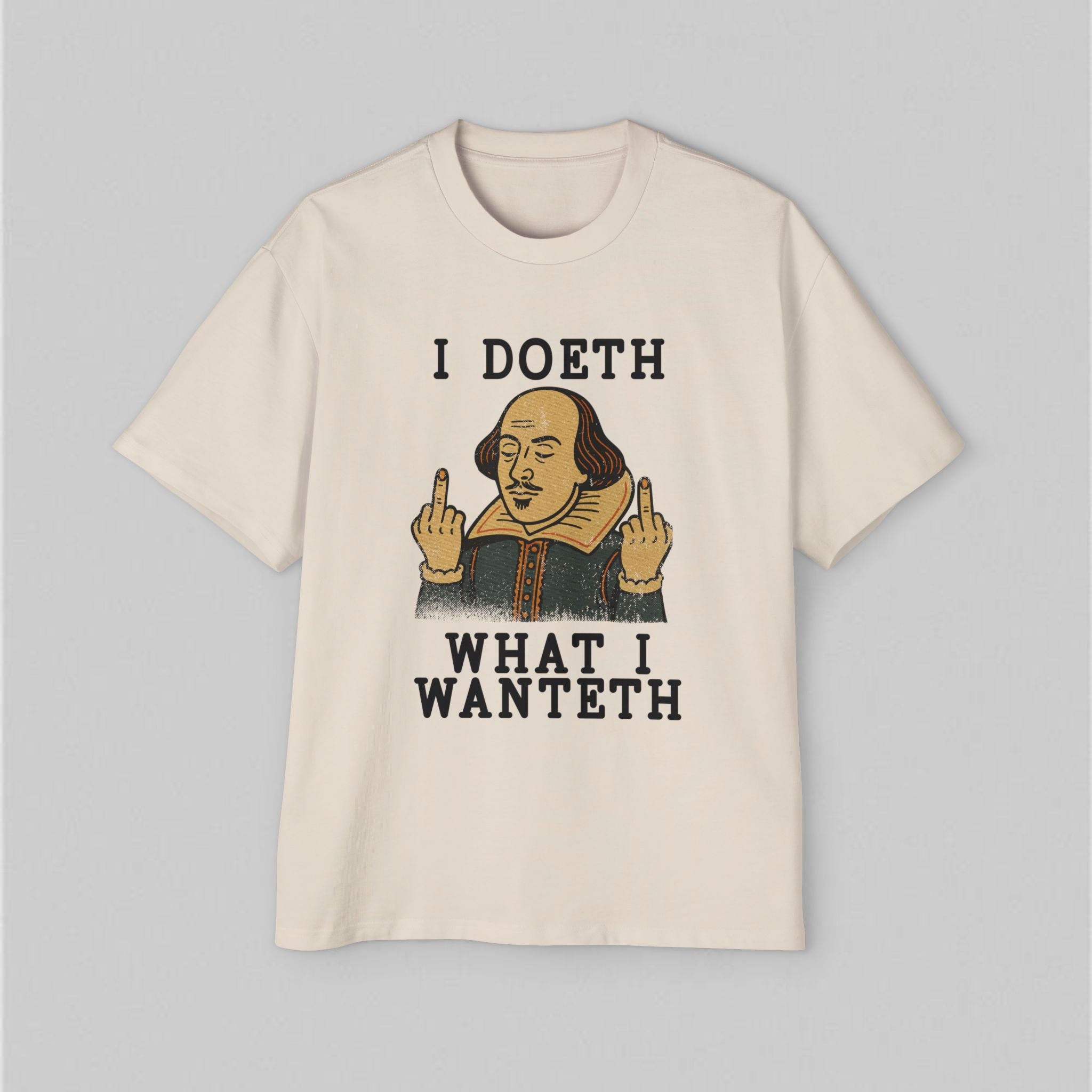 I Doeth What I Wanteth! Men's Oversized T-Shirt