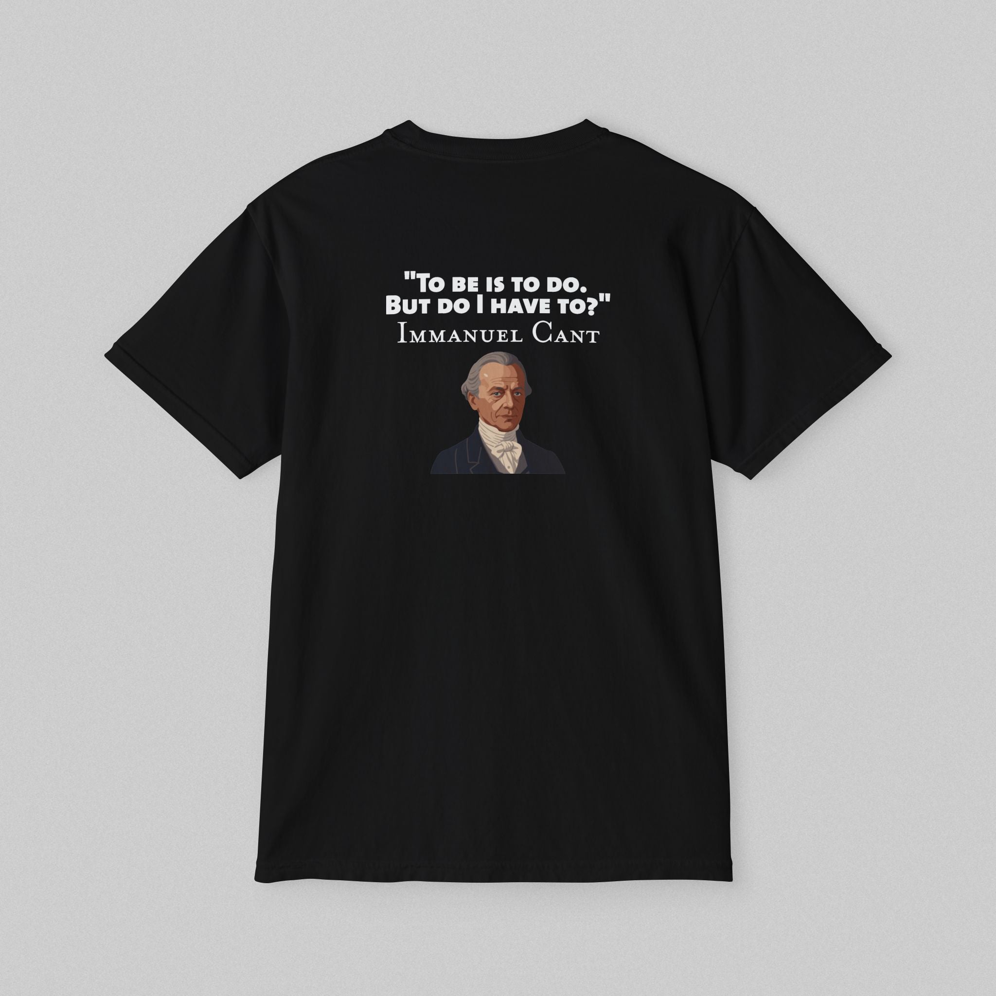To be - Immanuel Kant! Pocket T-Shirt