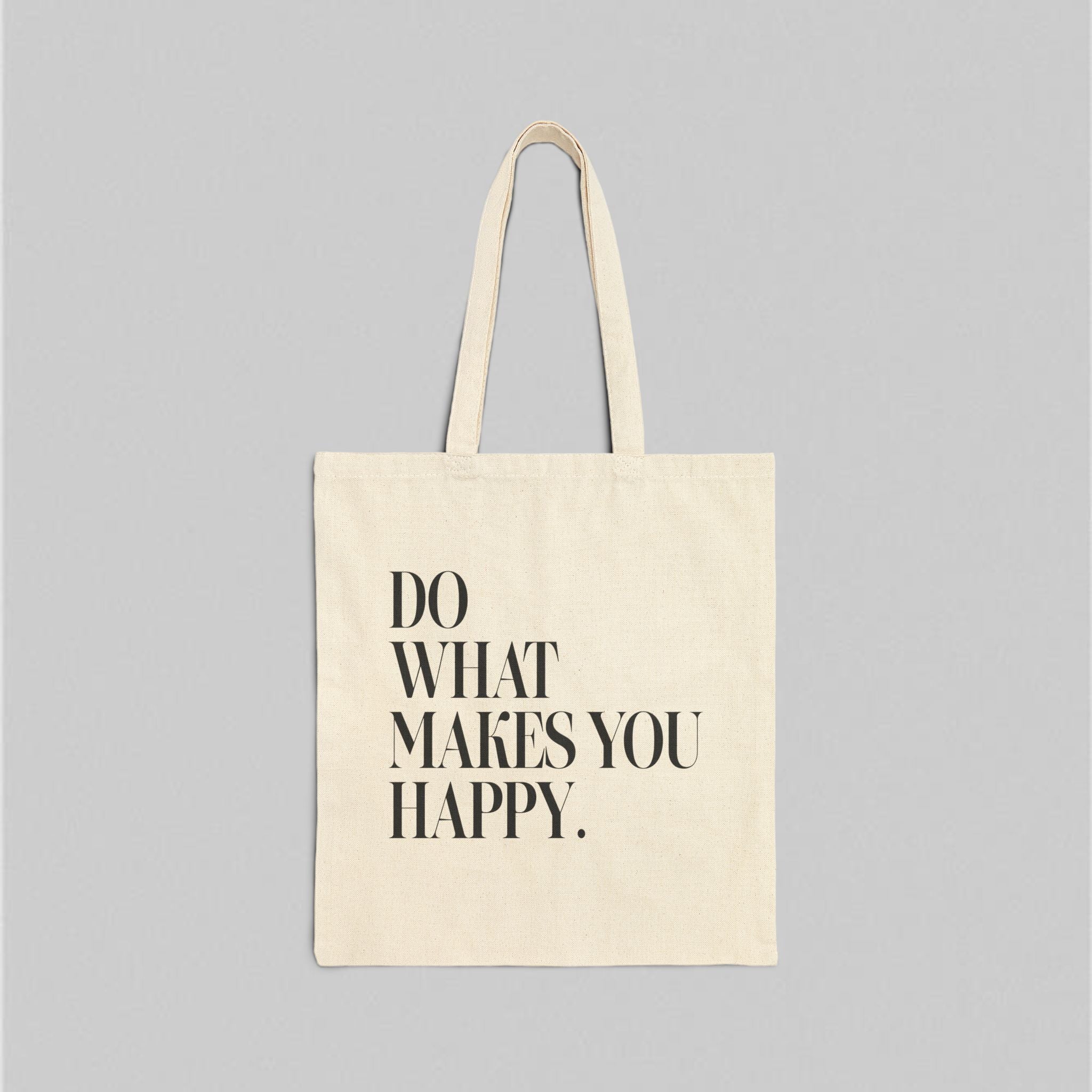 Do What Makes You Happy! Tote Bag