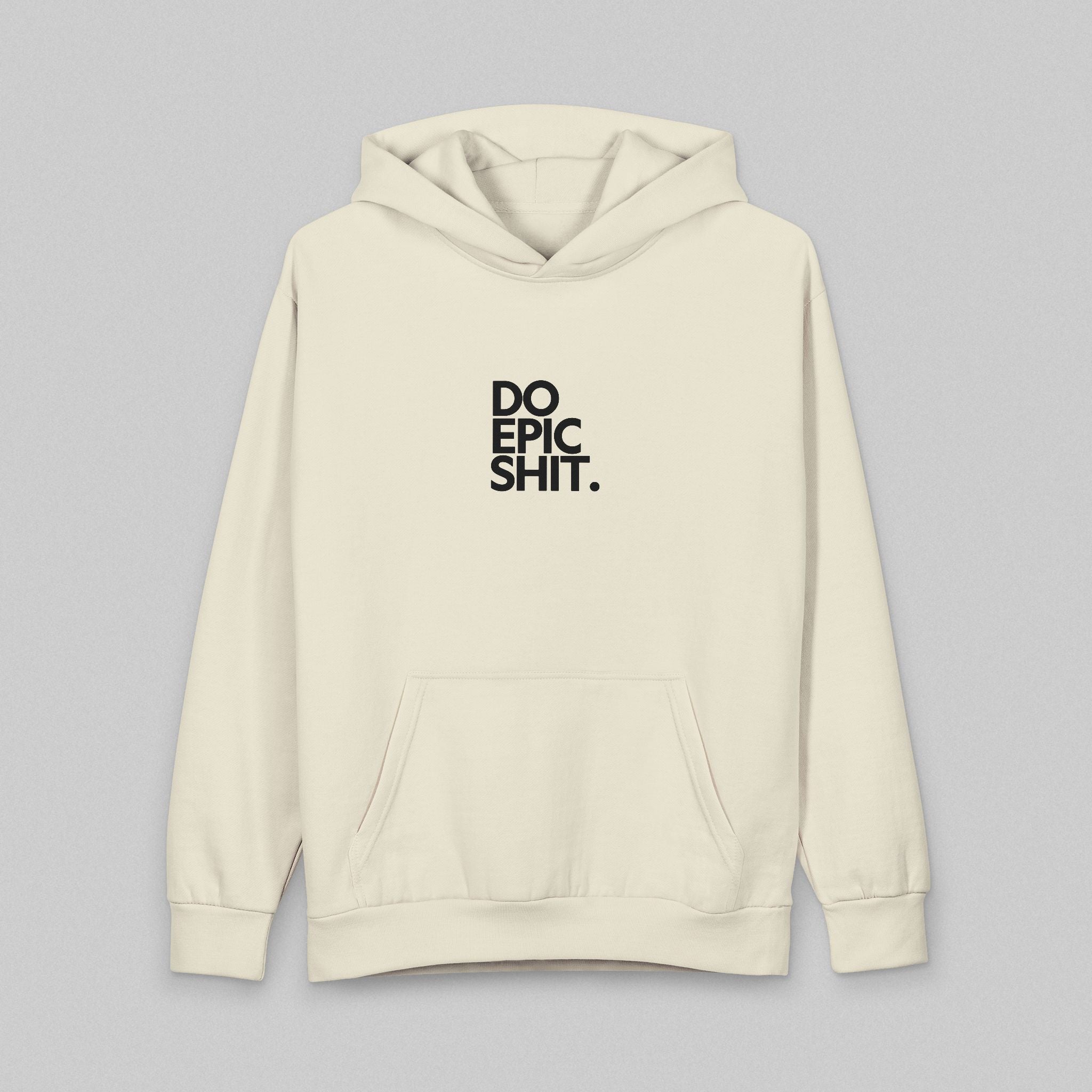 Do Epic Shit! Hoodie