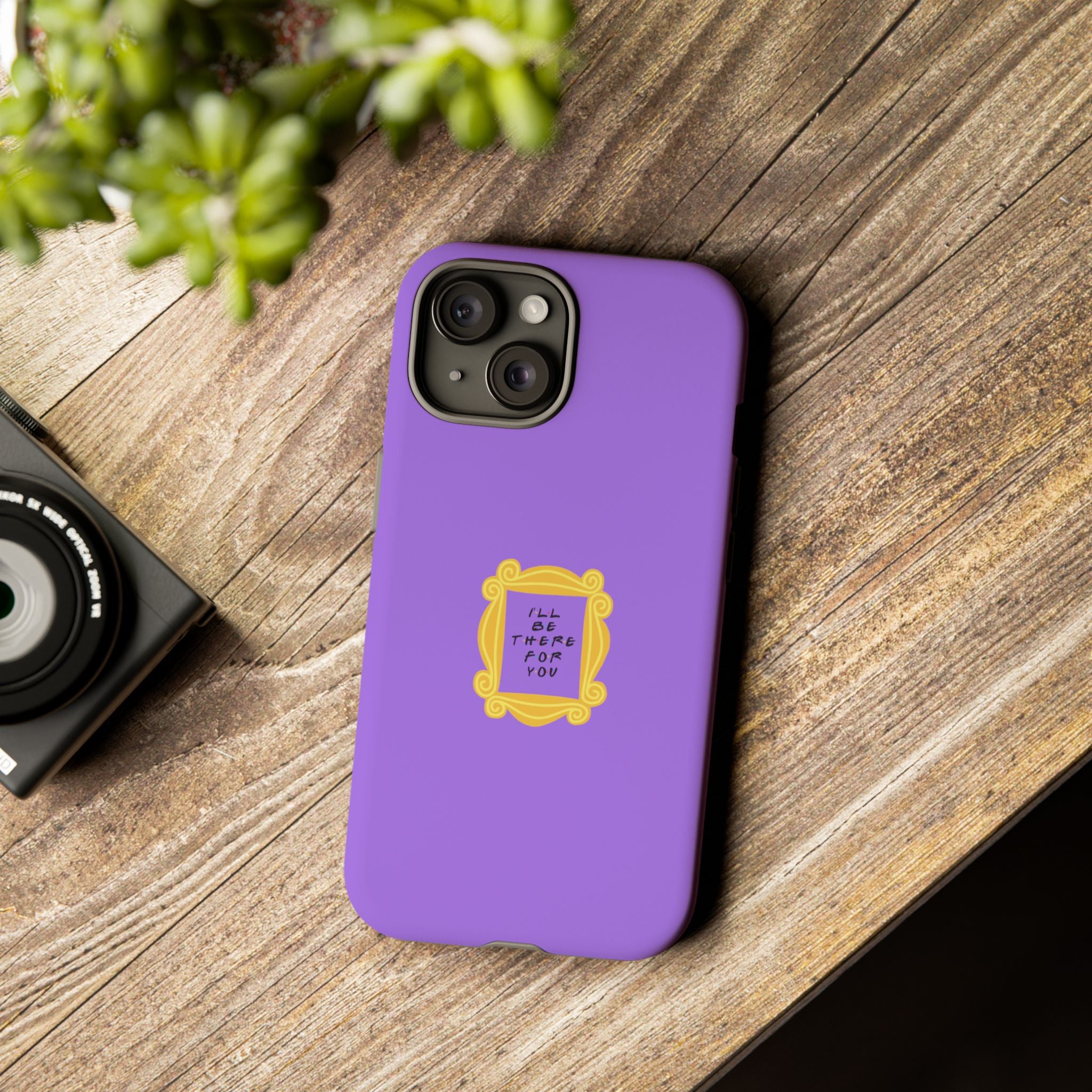 I'll Be There For You! Phone Case