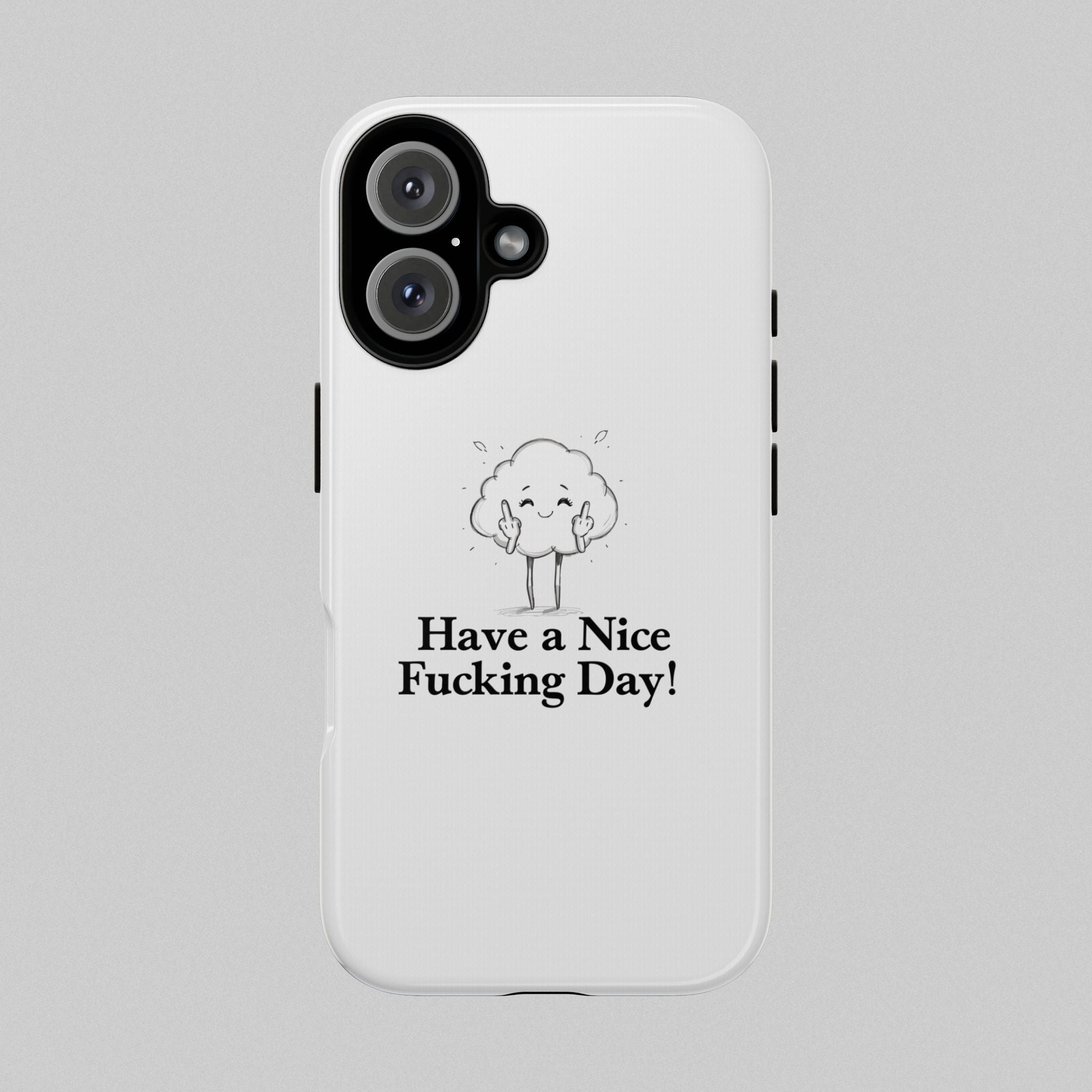 Have a Nice Fucking Day! Phone Case