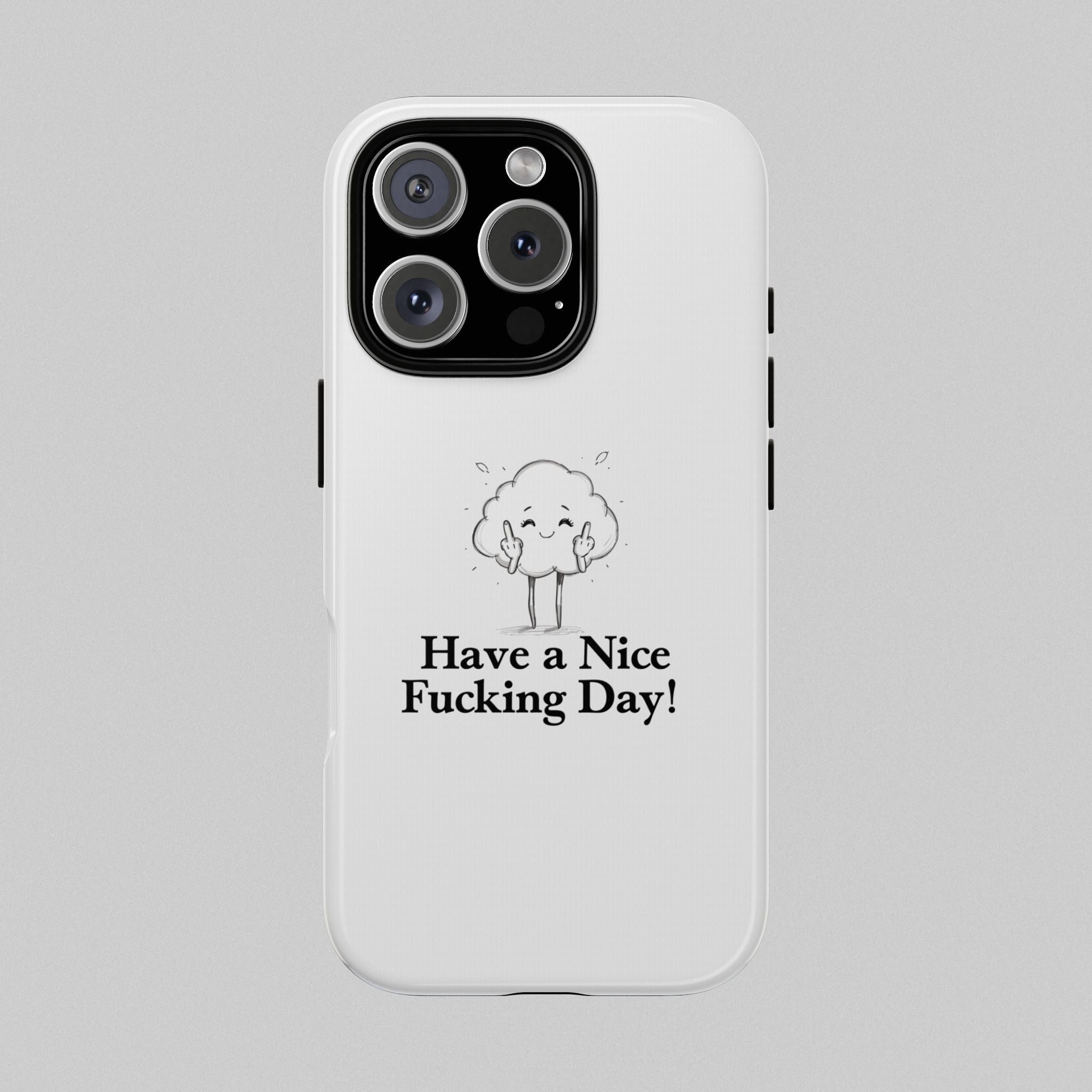 Have a Nice Fucking Day! Phone Case