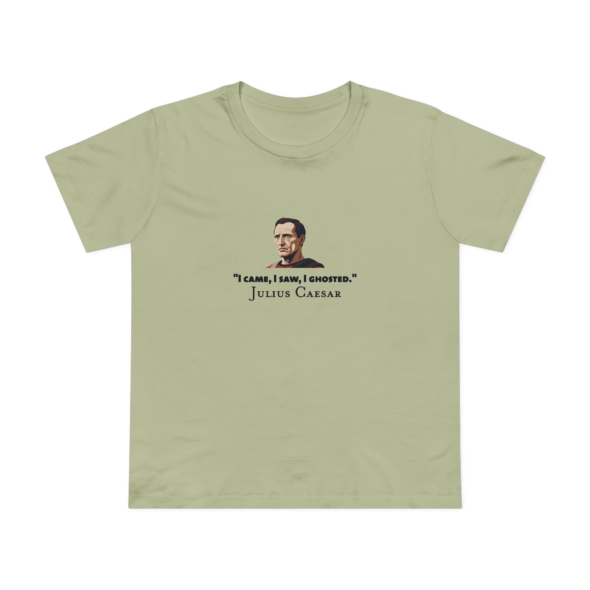 I Ghosted - Julius Caesar Women’s T-Shirt