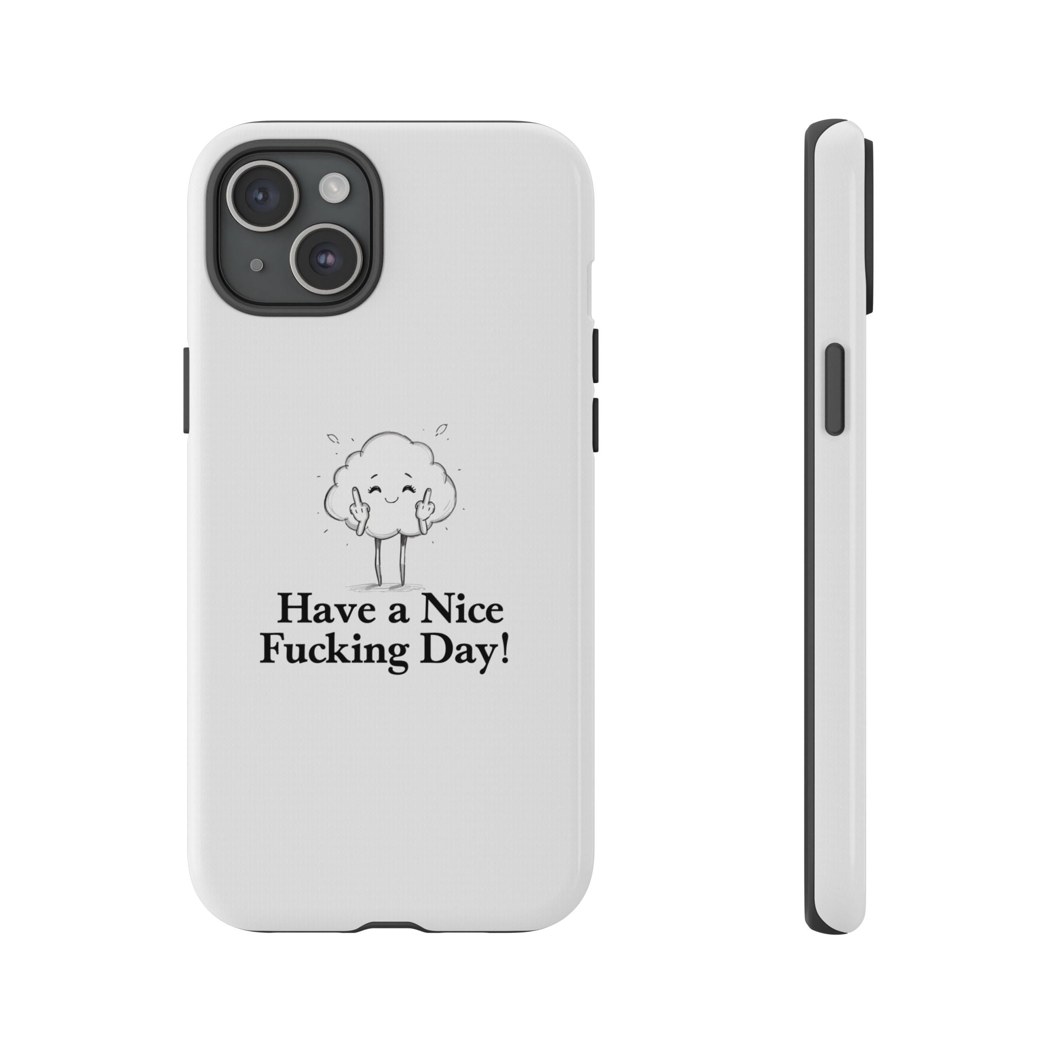 Have a Nice Fucking Day! Phone Case