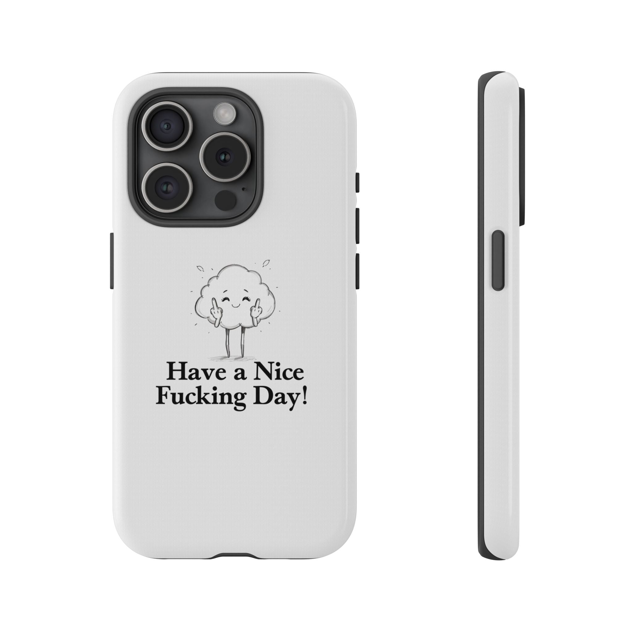 Have a Nice Fucking Day! Phone Case