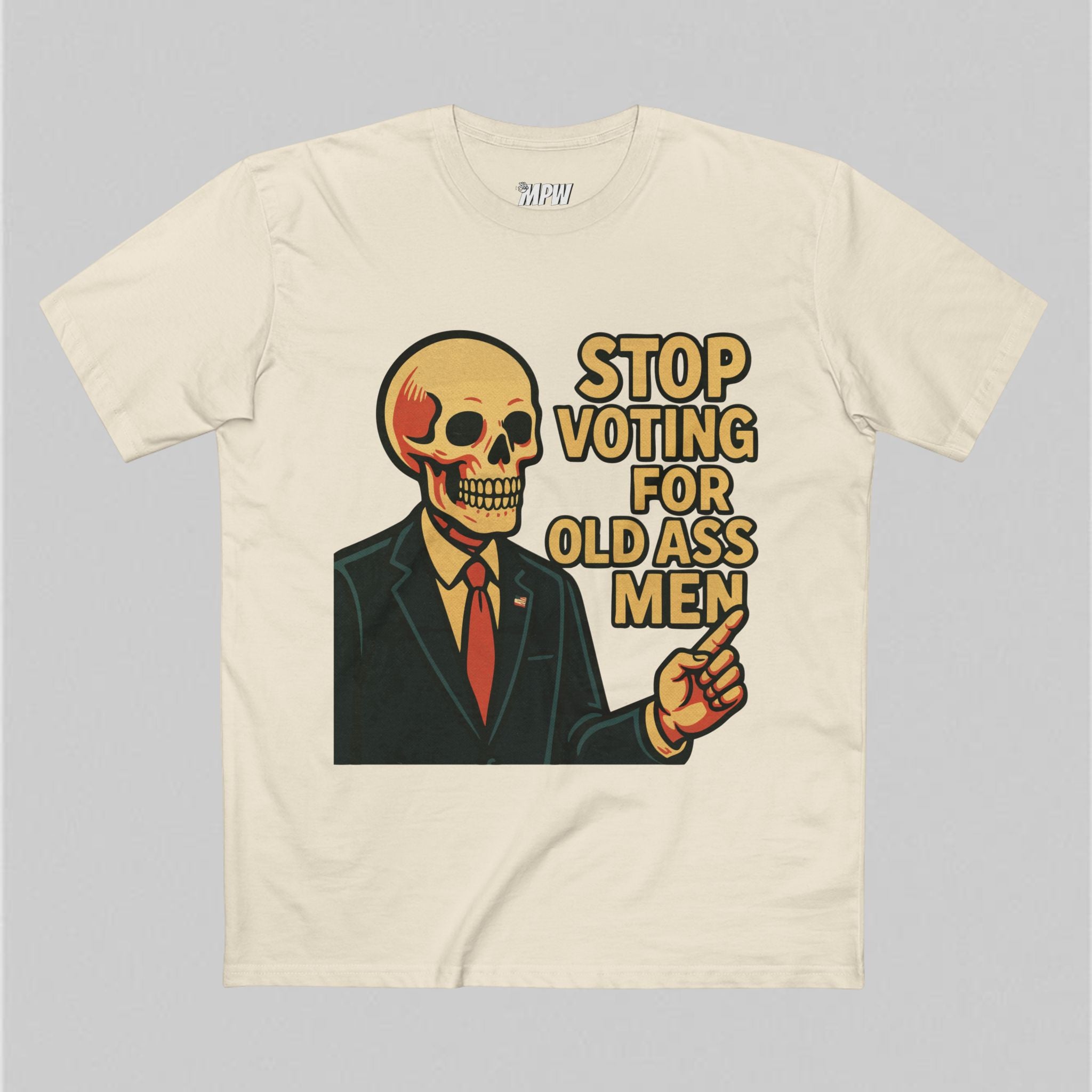 Stop Voting for Old Ass Men! Men's T-Shirt