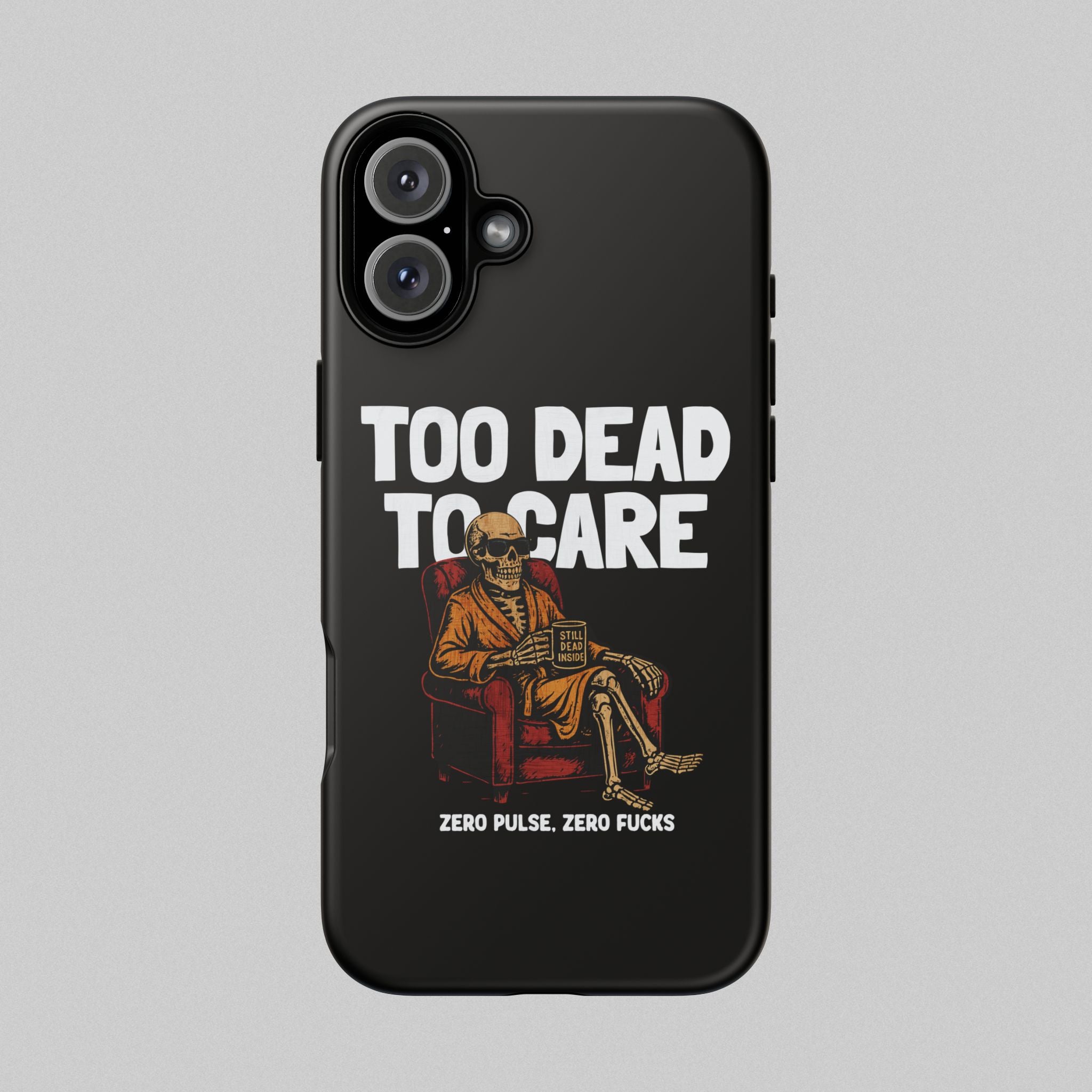 Too Dead to Care! Phone Case