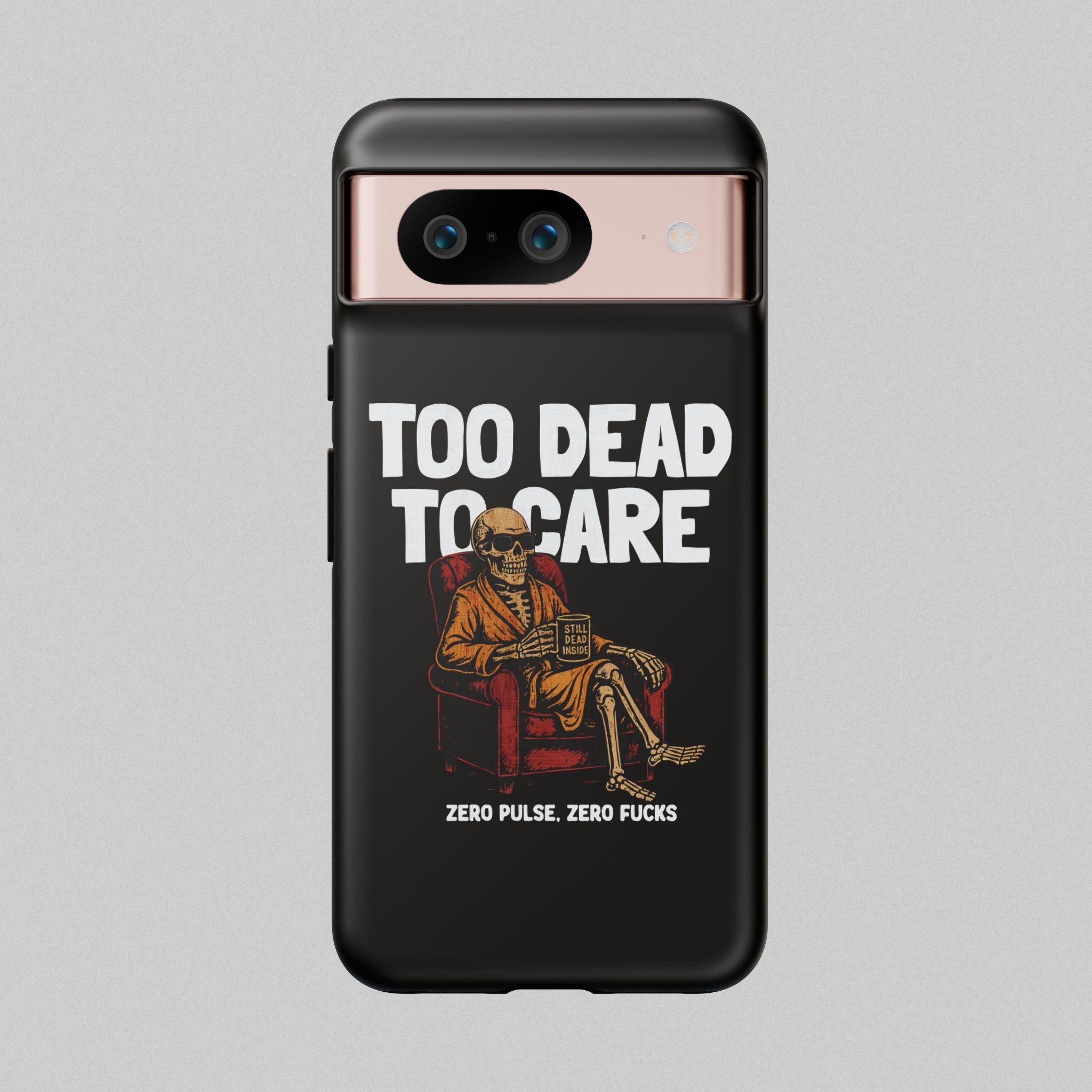Too Dead to Care! Phone Case