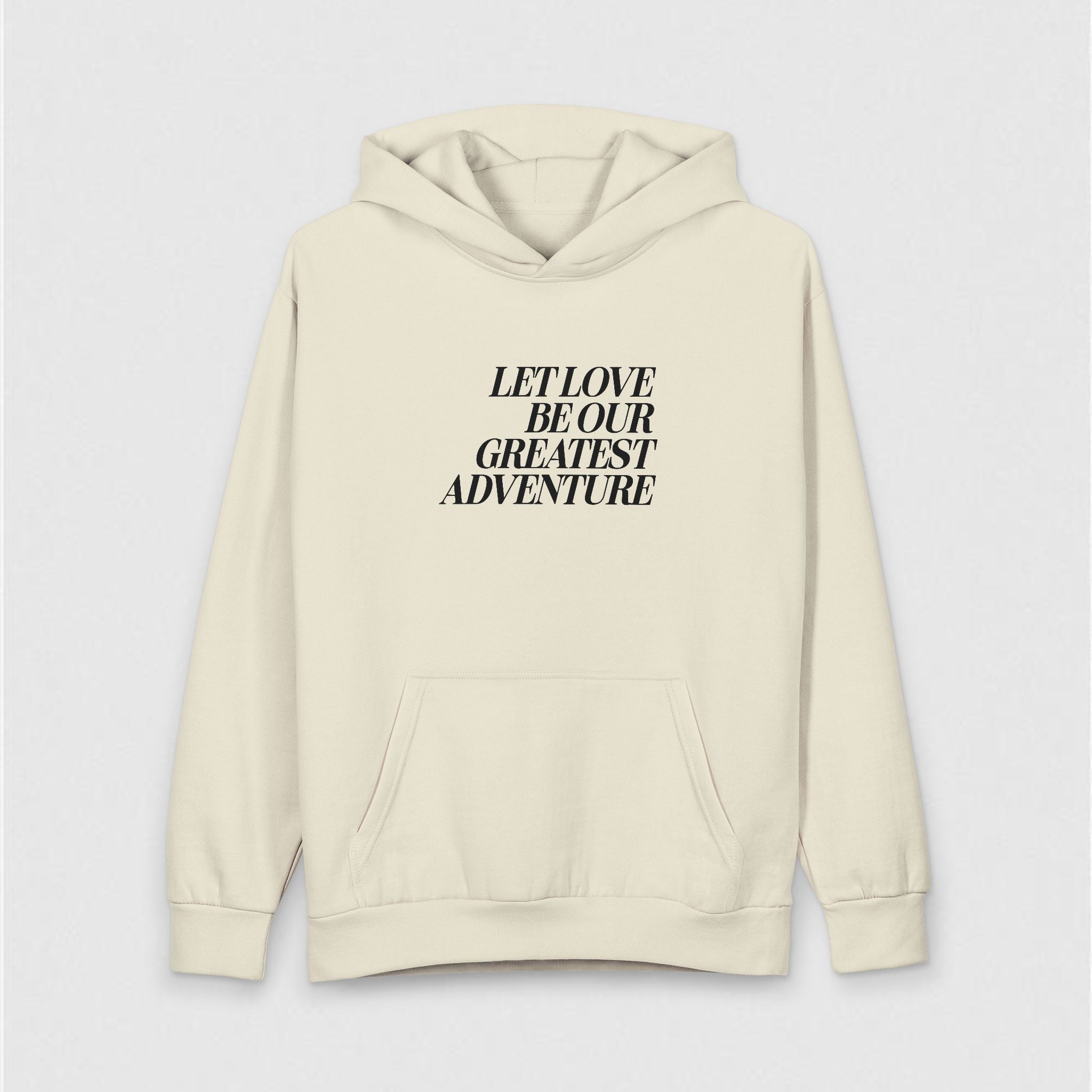 Let Love Be Our Greatest Adventure! Hoodie