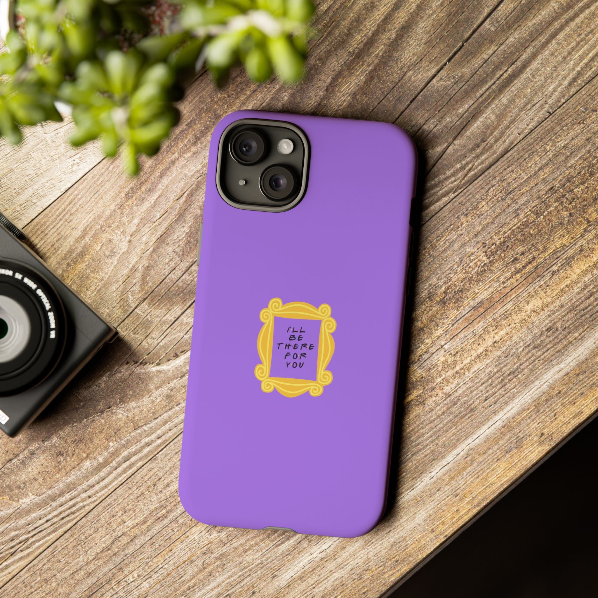 I'll Be There For You! Phone Case