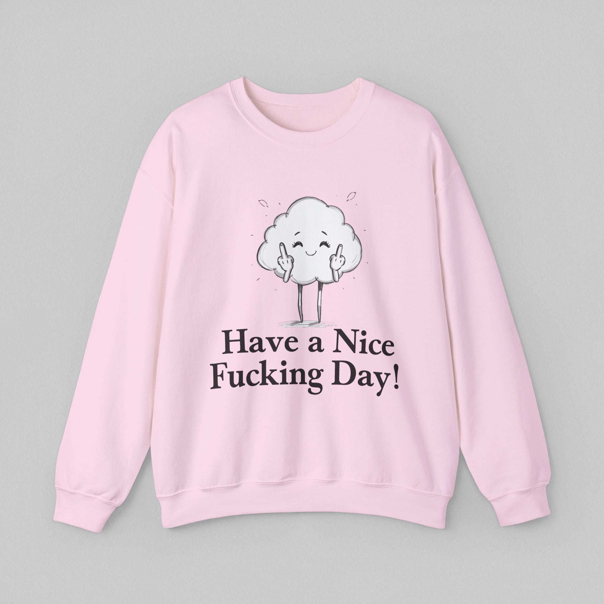 Have a Nice Fucking Day! Women's Sweatshirt