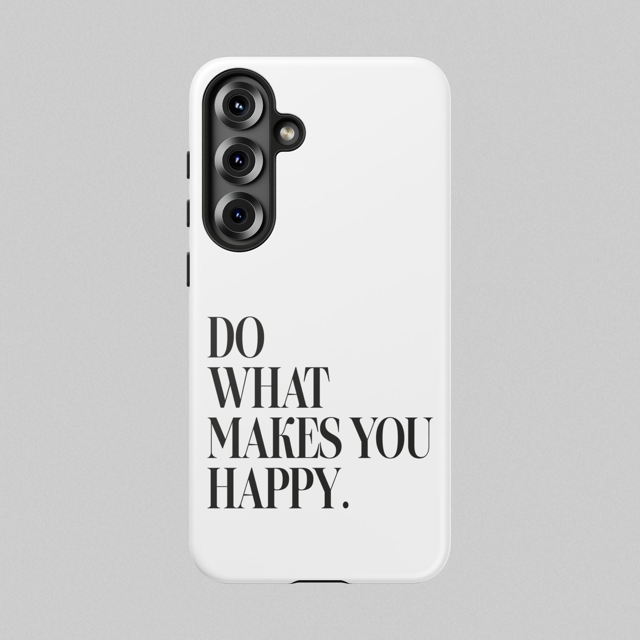 Do What Makes You Happy! Phone Case