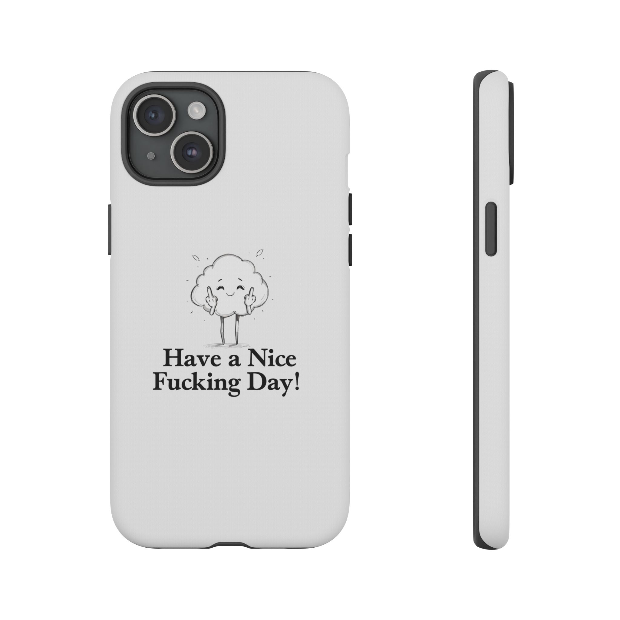 Have a Nice Fucking Day! Phone Case