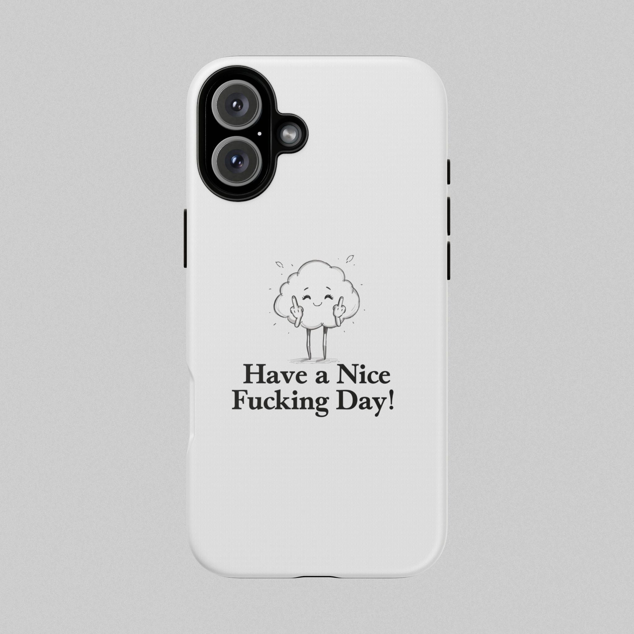 Have a Nice Fucking Day! Phone Case