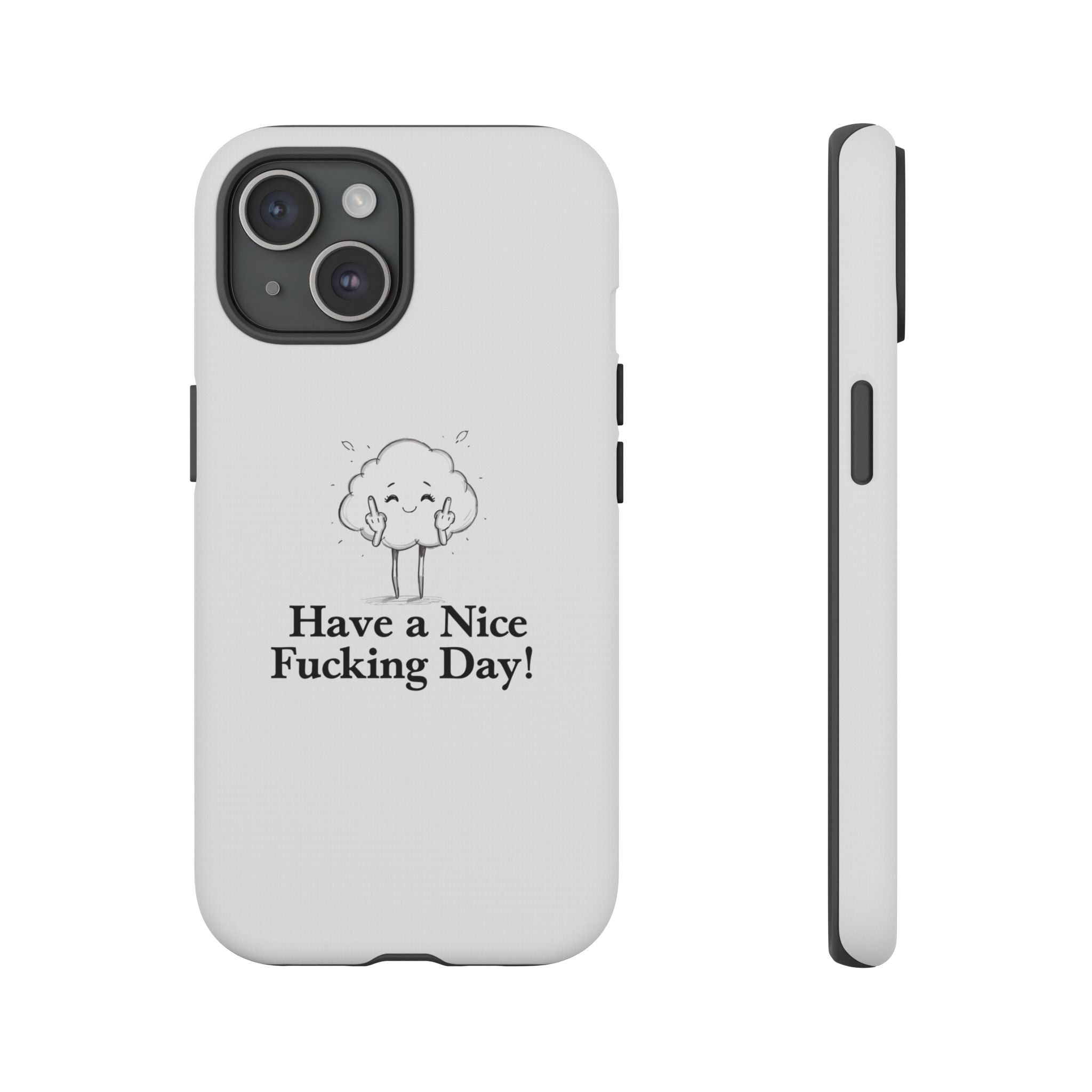 Have a Nice Fucking Day! Phone Case