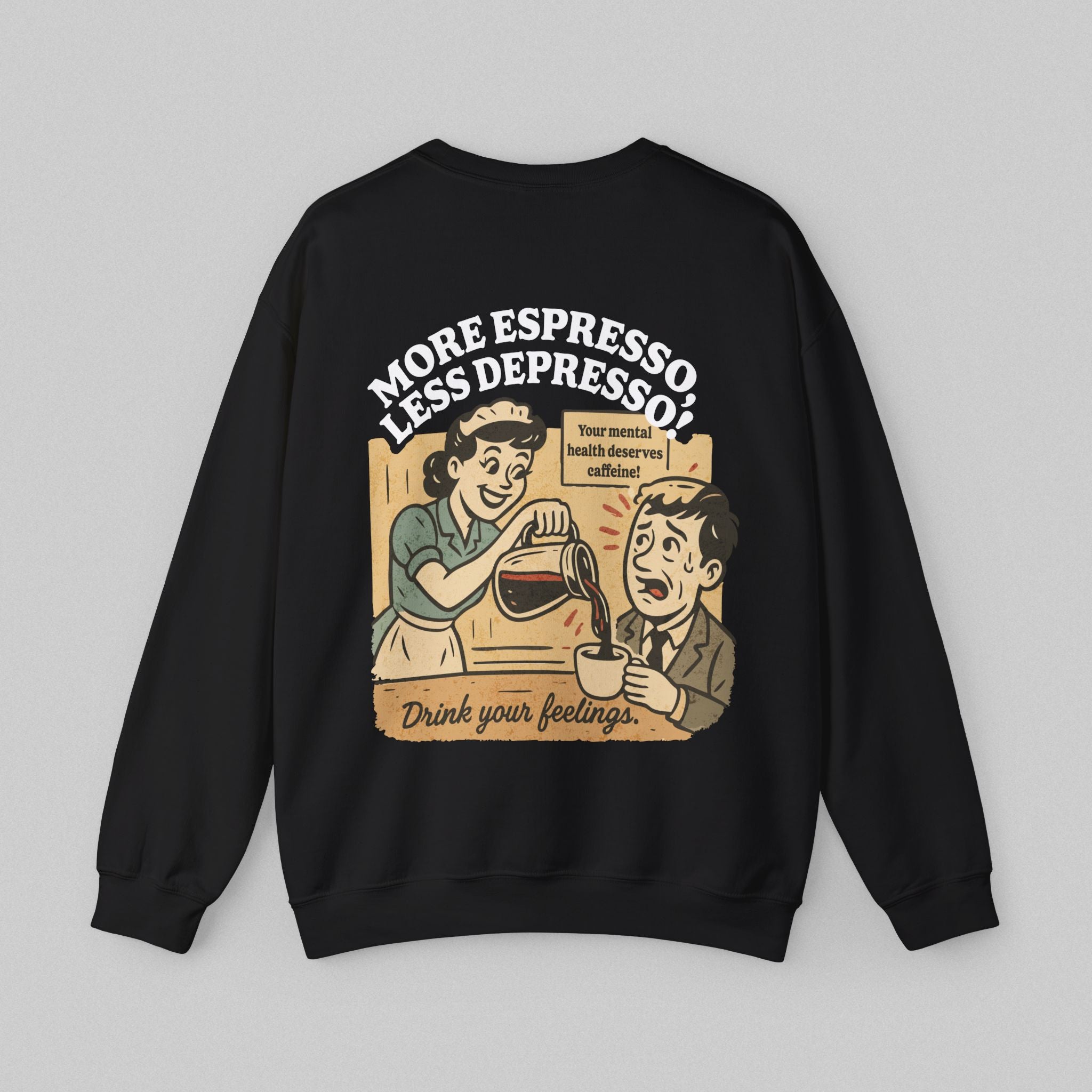 More Espresso Less Depresso! Women’s Sweatshirt