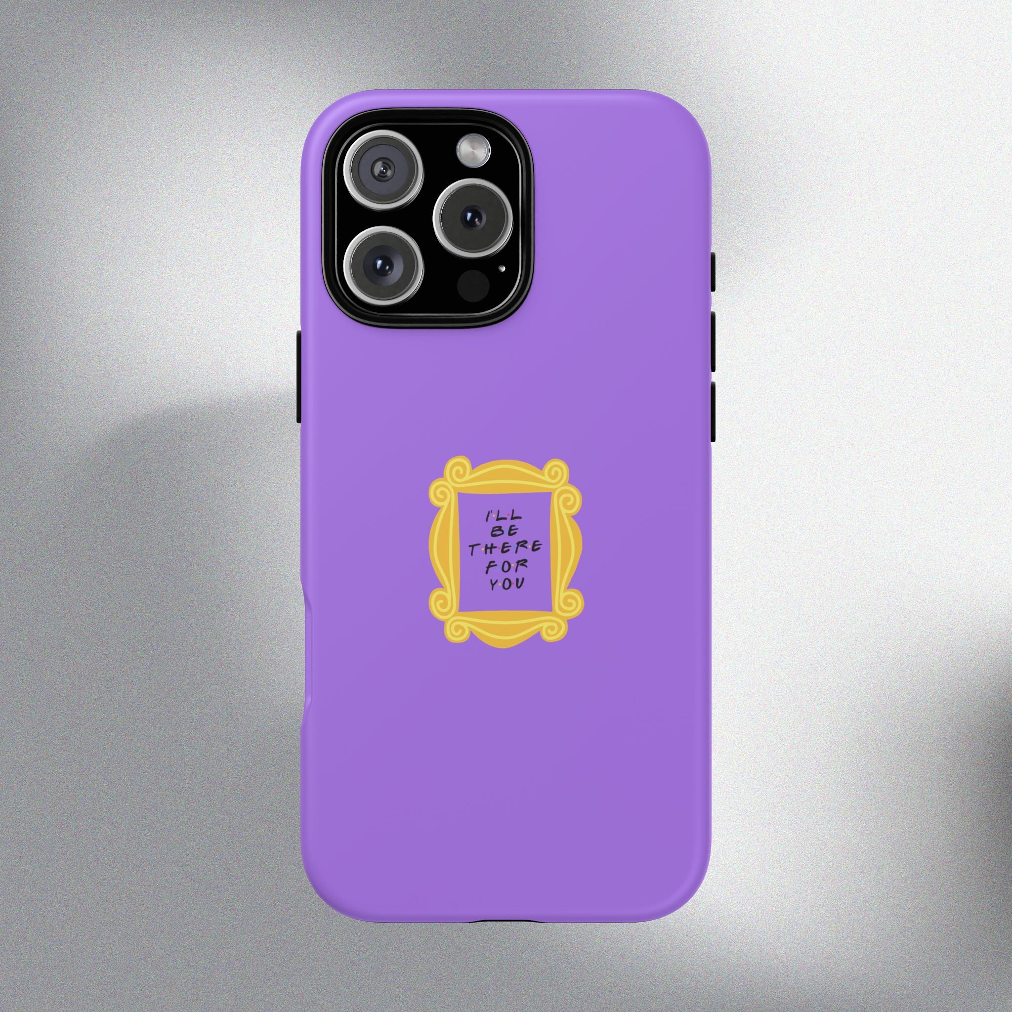 I'll Be There For You! Phone Case