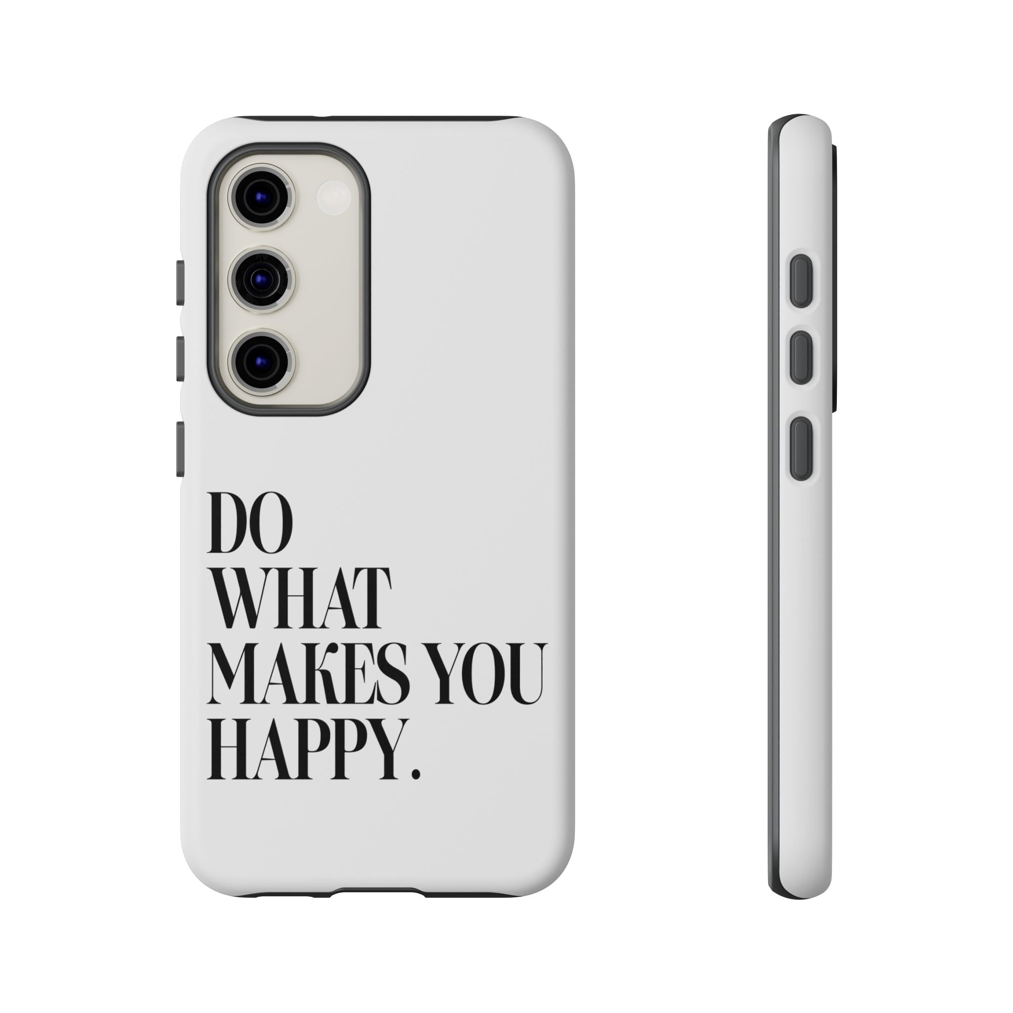 Do What Makes You Happy! Phone Case