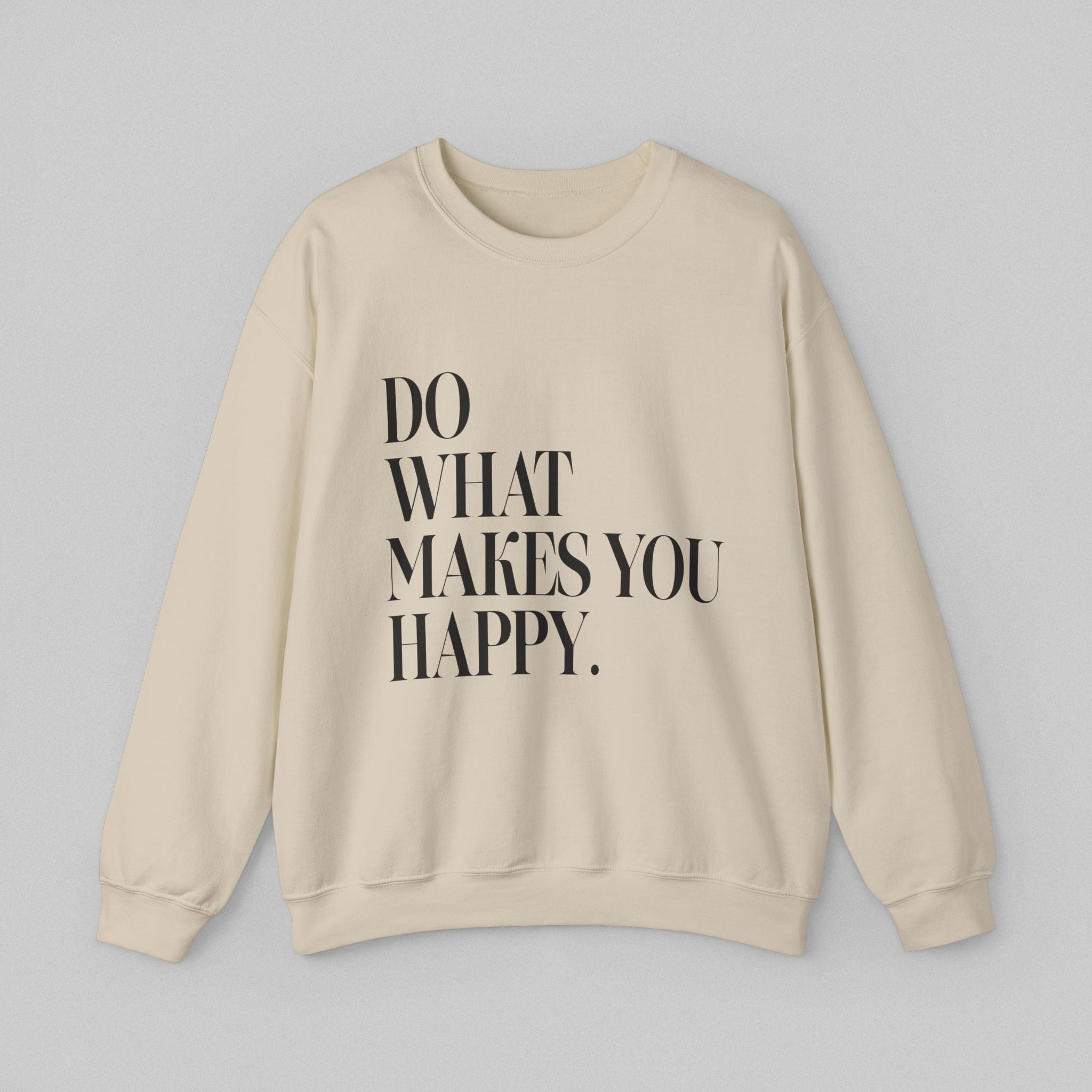 Do What Makes You Happy! Men’s Sweatshirt