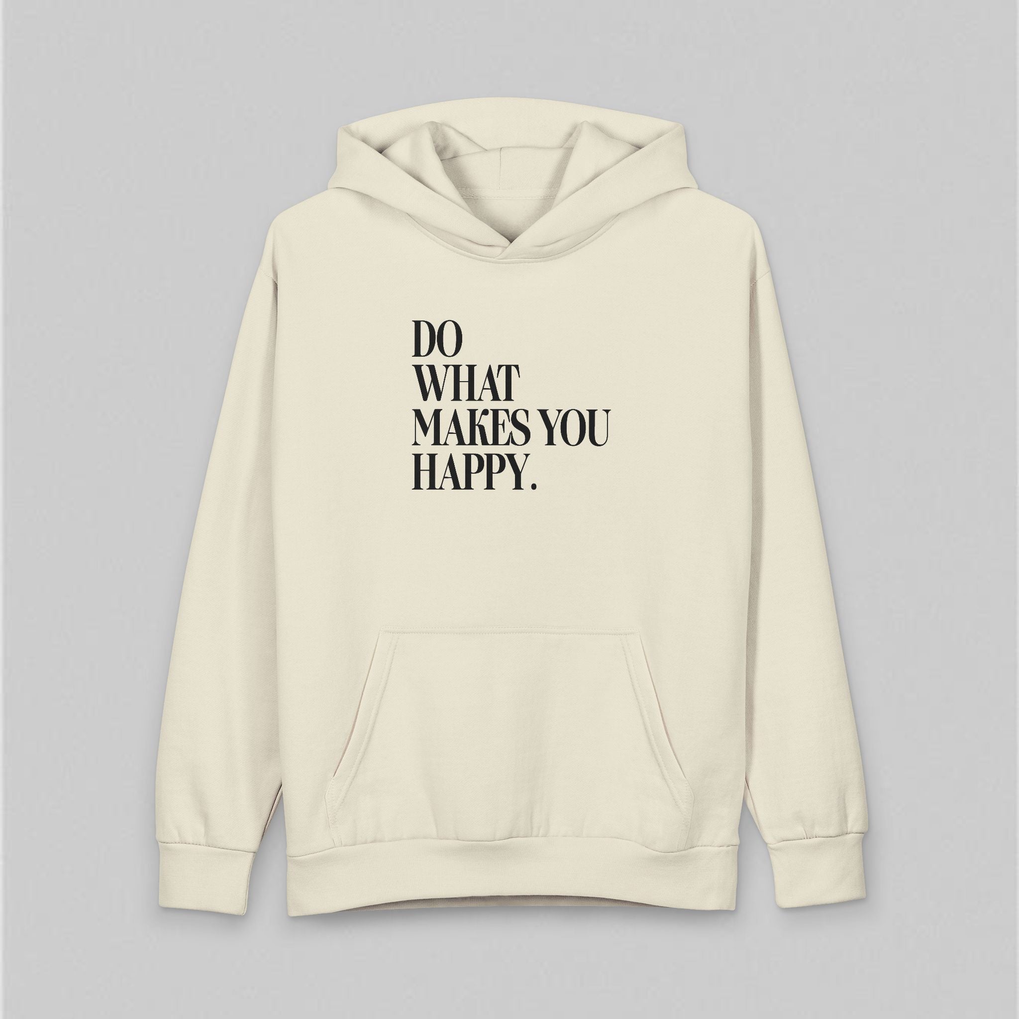 Do What Makes You Happy! Hoodie