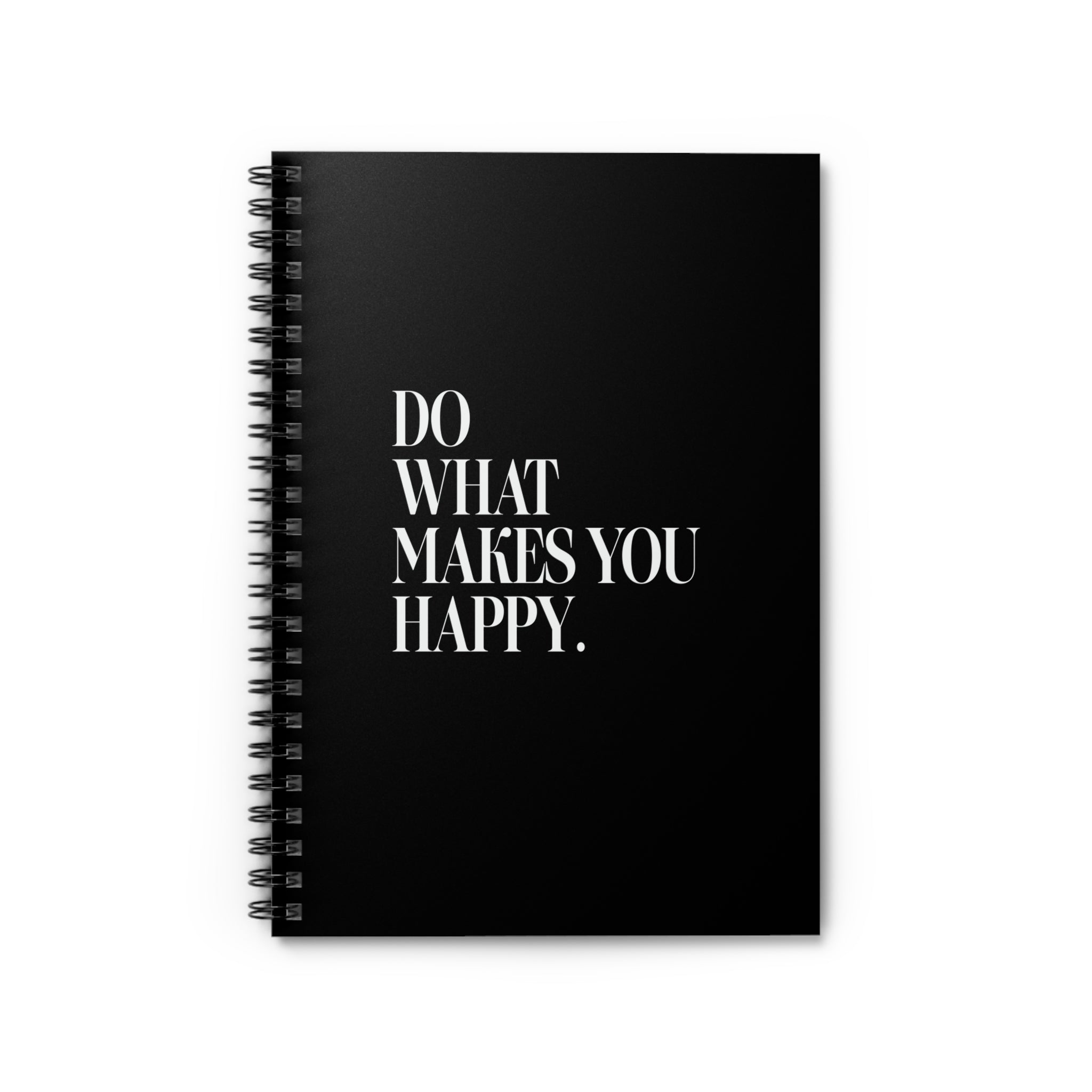 Do What Makes You Happy! Spiral Notebook